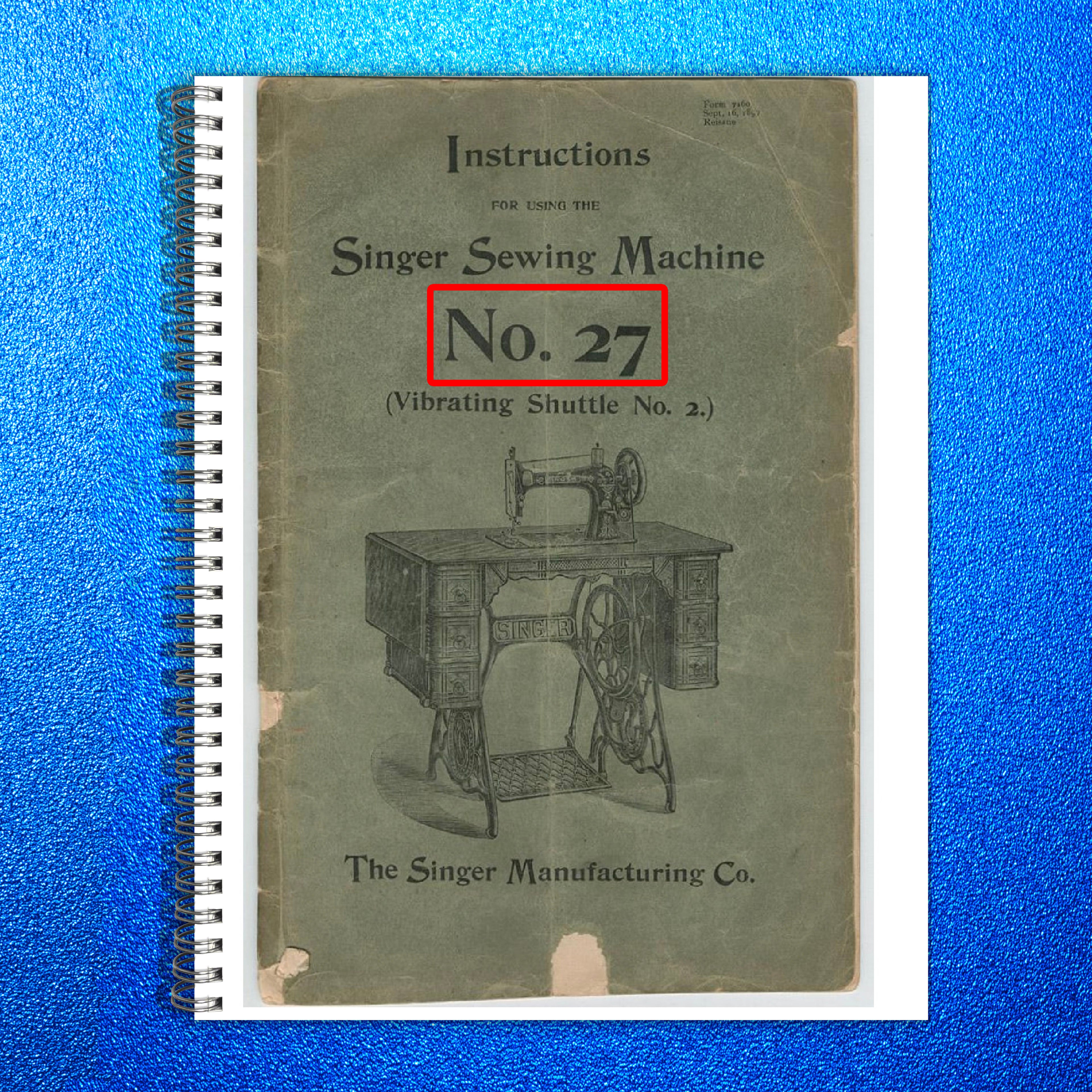 SINGER Model 27 Vibrating Shuttle Sewing Machine Instructions Manual - BOUND