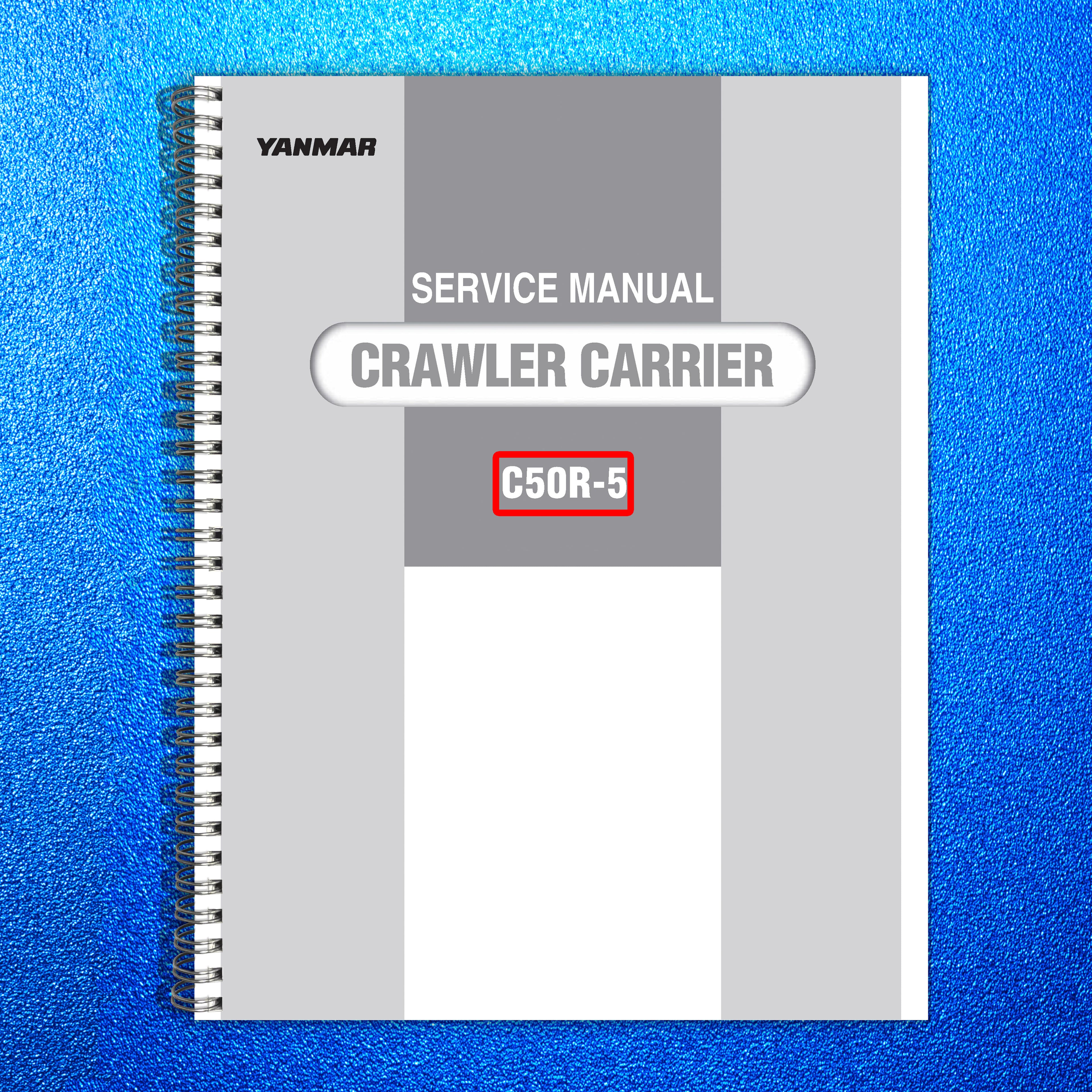 YANMAR C50R-5 Crawler Carrier Service Manual - BOUND - COVERS - XL FOLDOUT PAGES