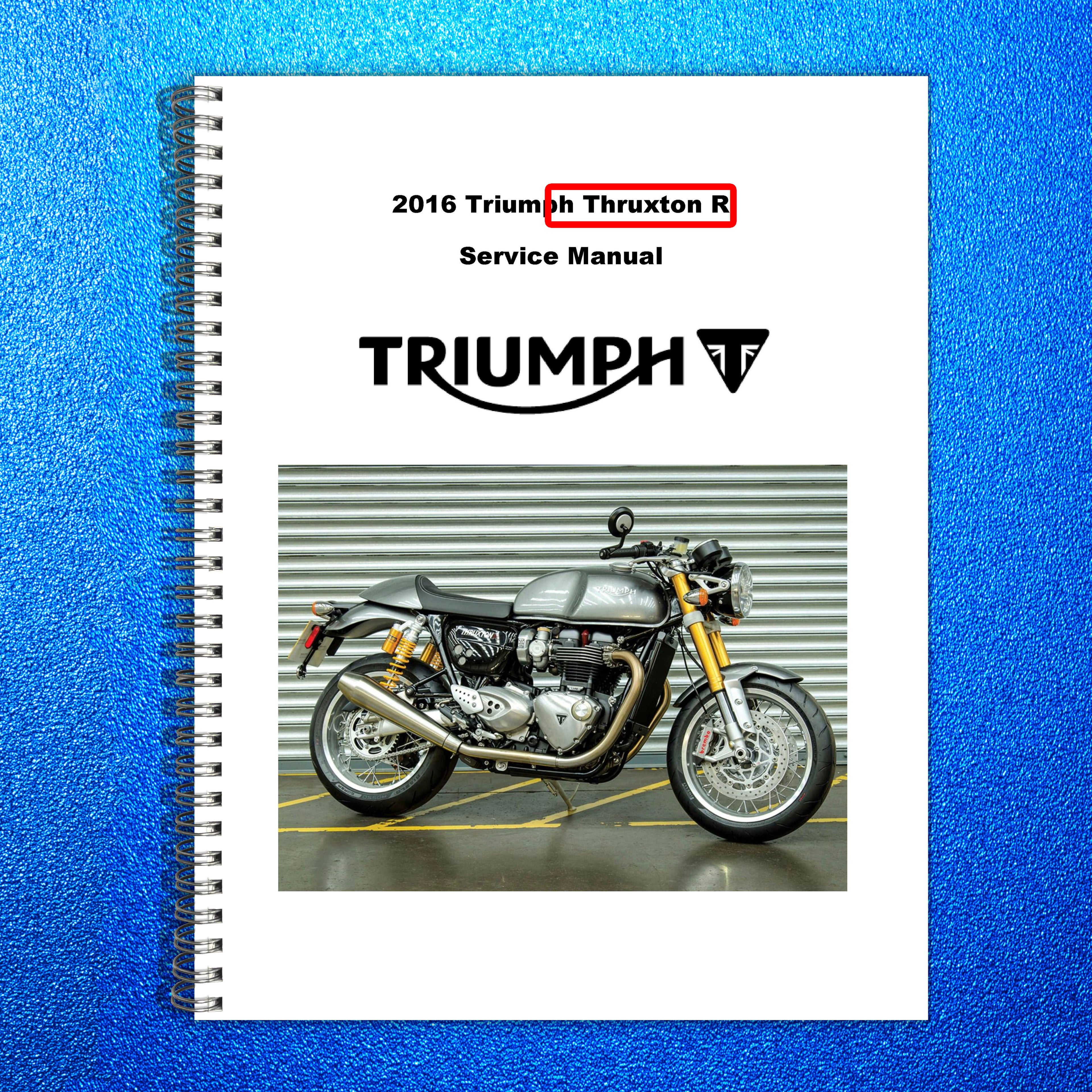 TRIUMPH Thruxton R Motorcycle Service Manual 2016 Rev 2 - WIRE BOUND - COVERS
