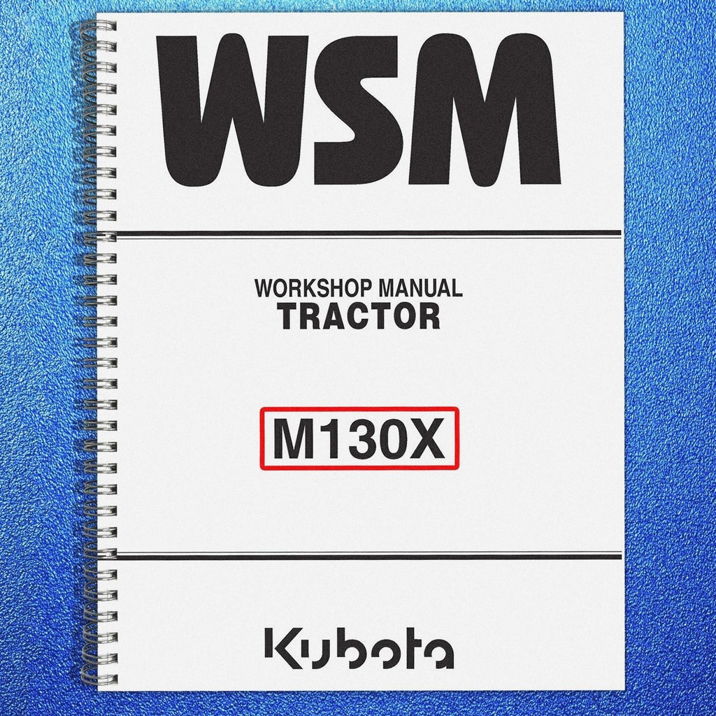 KUBOTA M130X TRACTOR WORKSHOP MANUAL WSM - STEEL WIRE BOUND - PROTECTIVE COVERS