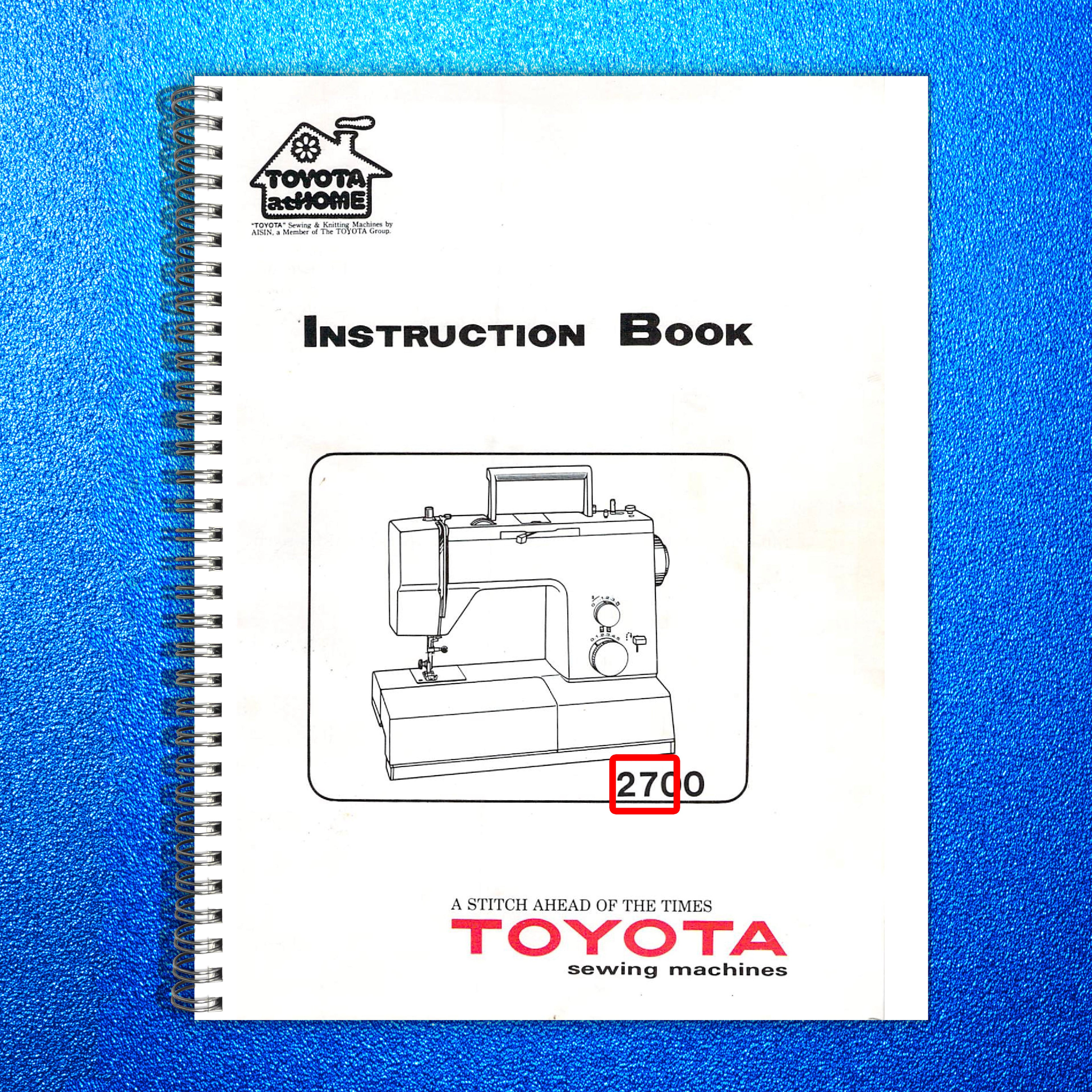 TOYOTA 2700 Sewing Machine Instruction Manual - BOUND - COVERS - XL FOLDOUTS
