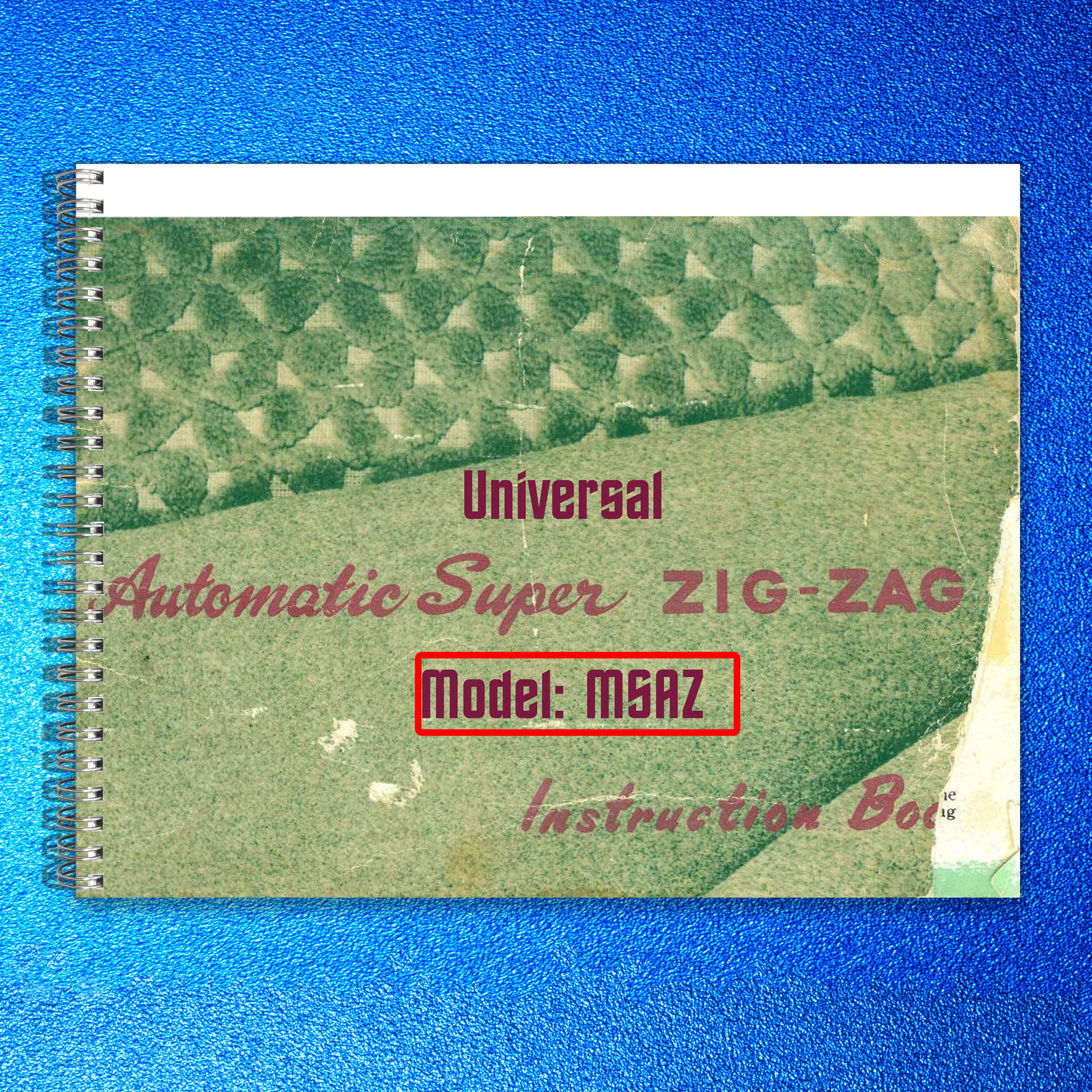 UNIVERSAL Automatic Super Zig-Zag MSAZ Sewing Machine Instruction Manual - BOUND