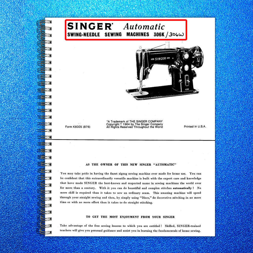 SINGER 306K 306W Sewing Machine Manual - STEEL WIRE BOUND - TOUGH COVERS