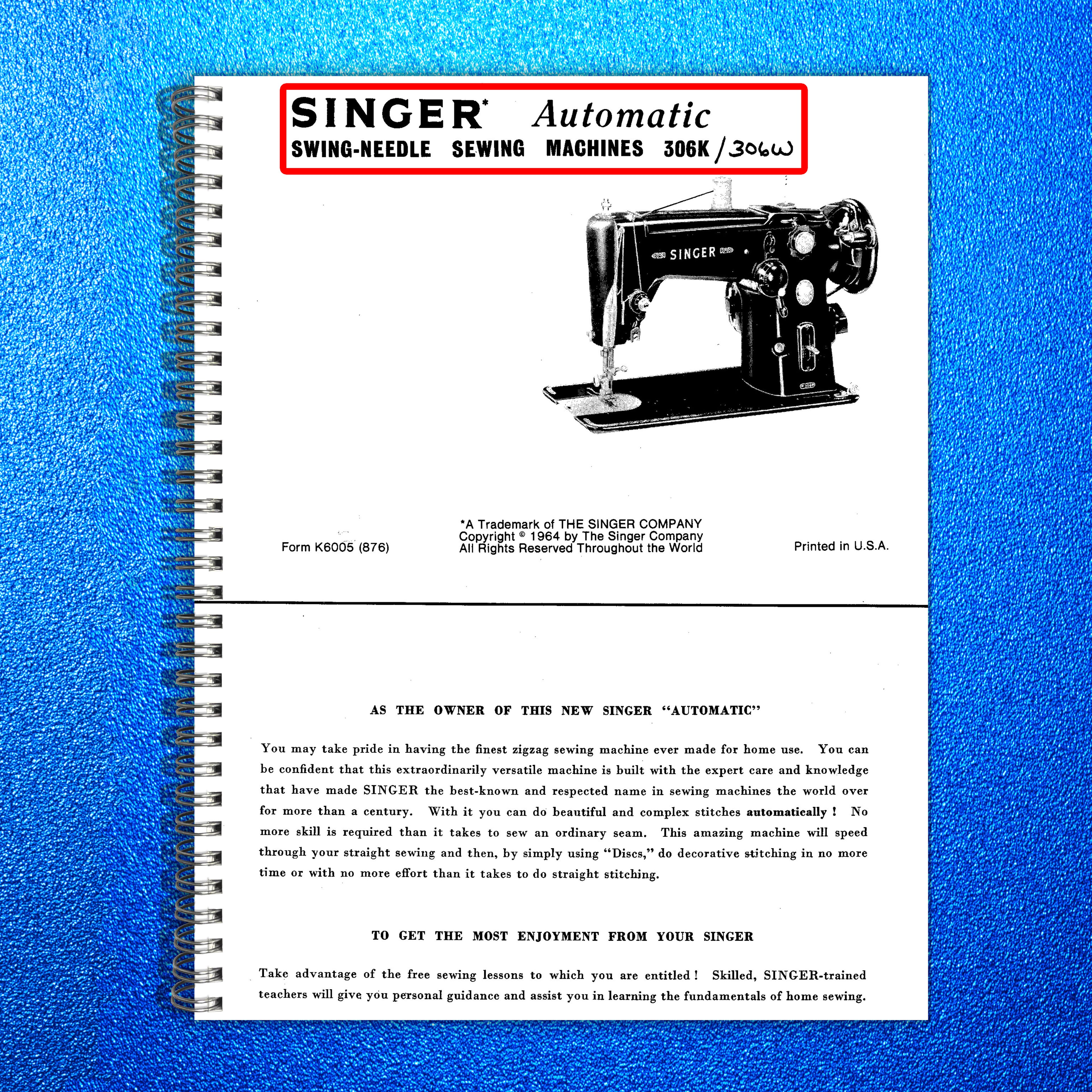 SINGER 306K 306W Sewing Machine Manual - STEEL WIRE BOUND - TOUGH COVERS