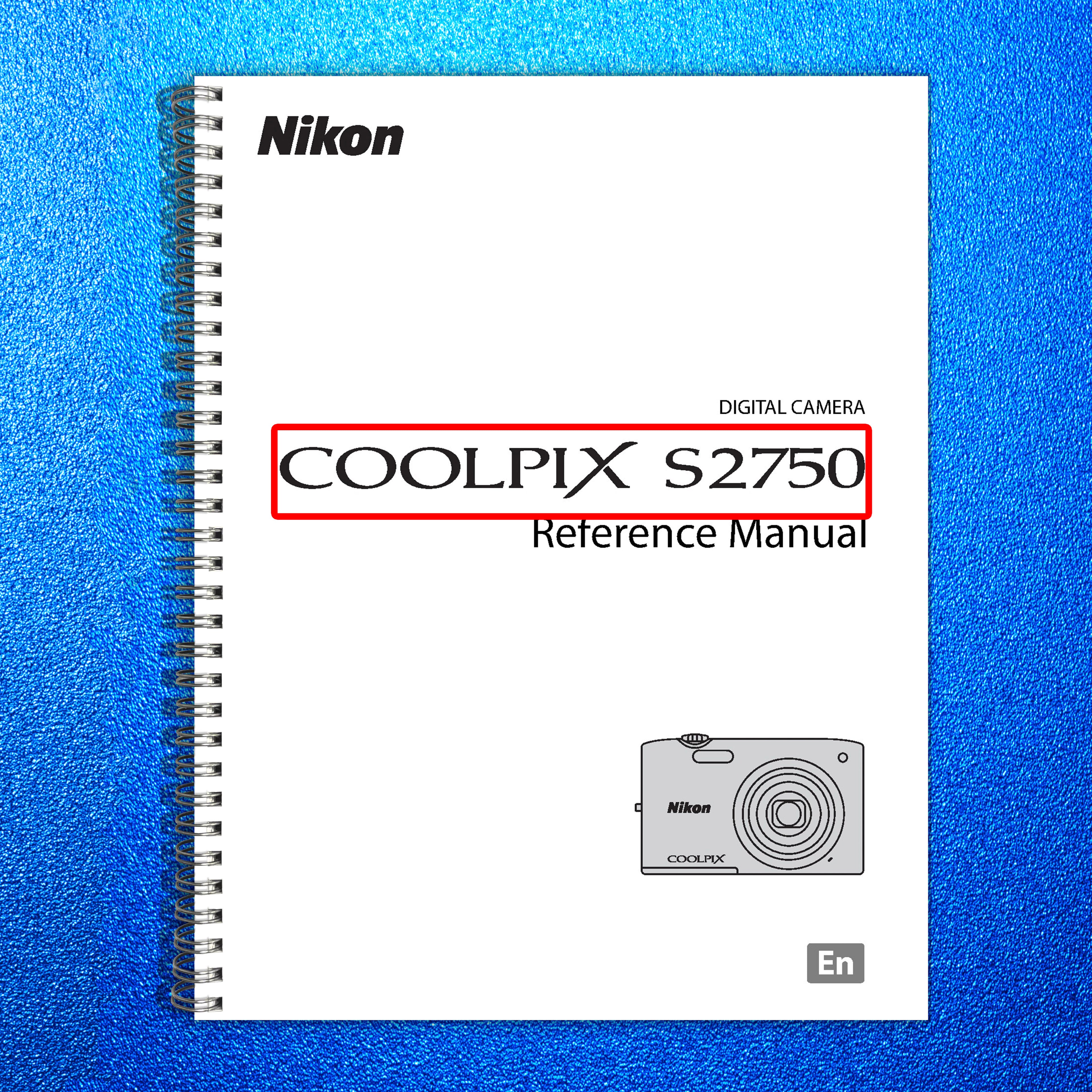 NIKON COOLPIX S2750 Digital Camera Reference Manual - WIRE BOUND - TOUGH COVERS