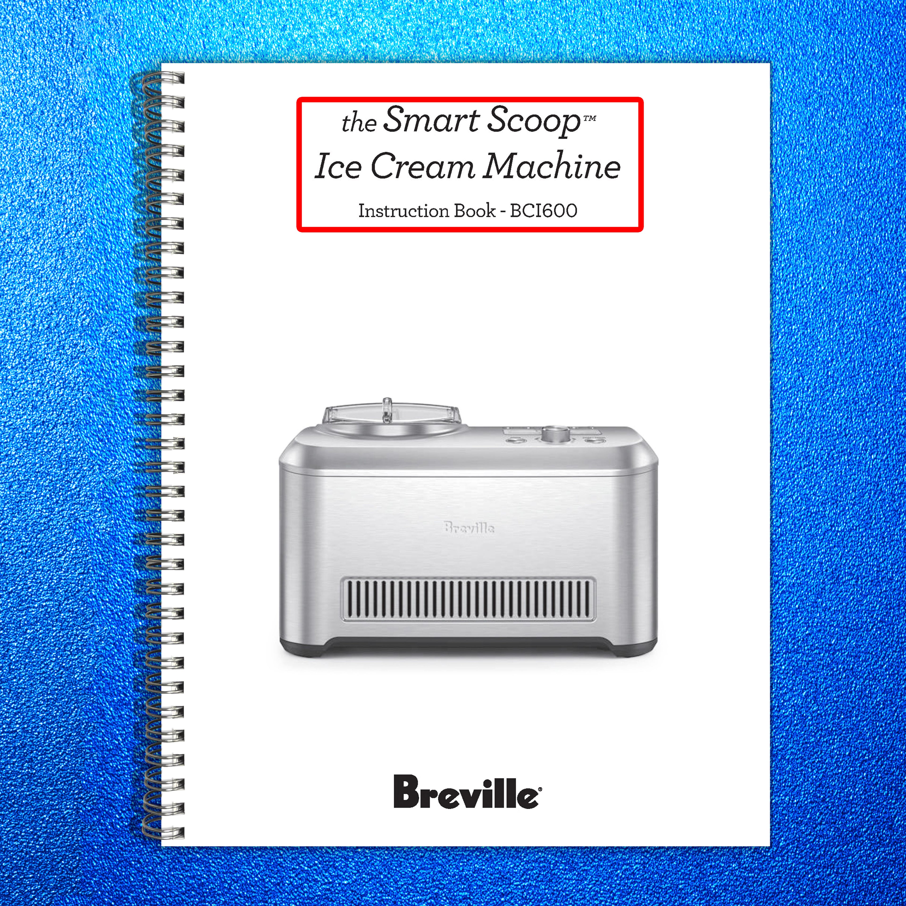 BREVILLE BCI600XL Ice Cream Maker Instruction Manual - WIRE BOUND - TOUGH COVERS