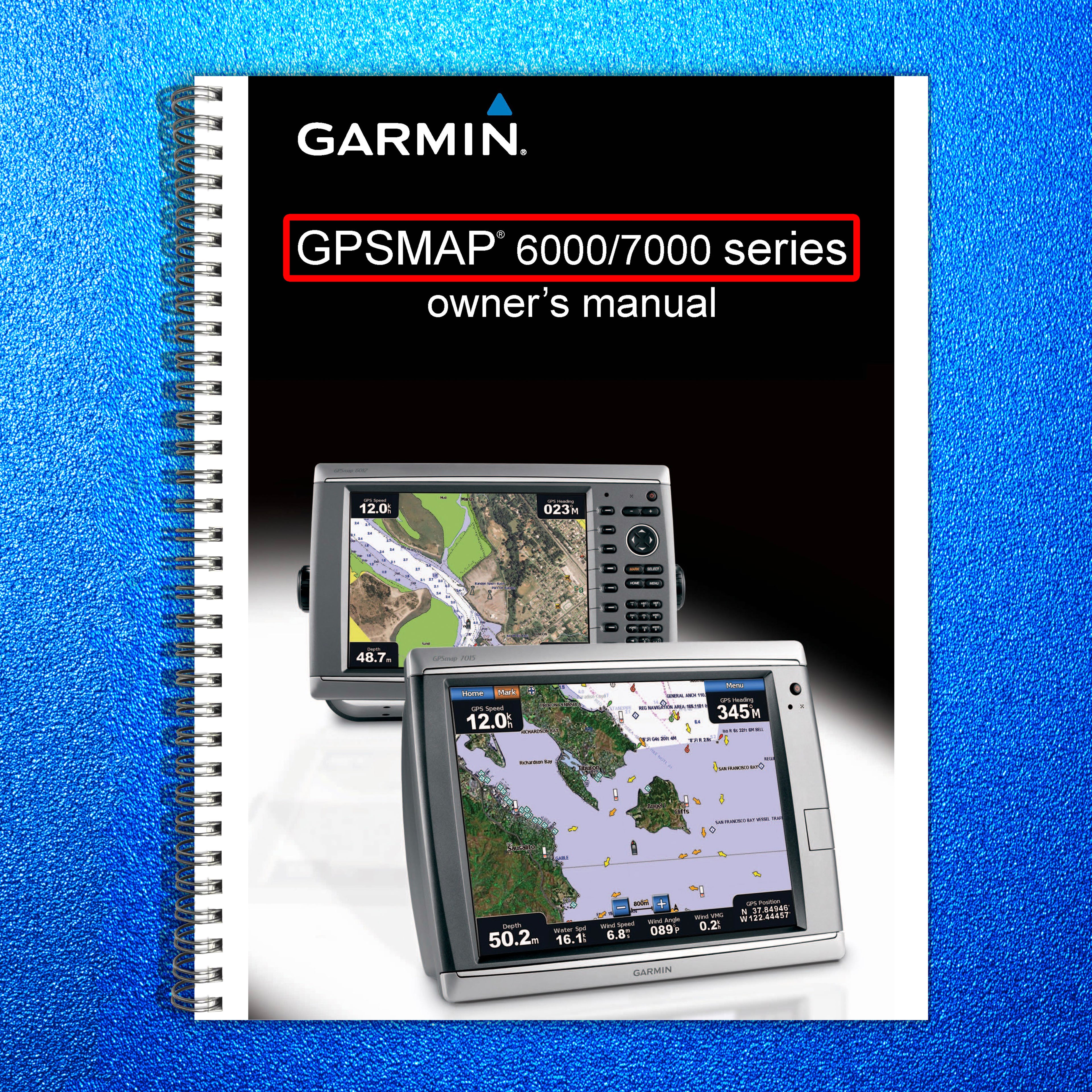 GARMIN GPSMAP 6000 7000 Series Owners Manual - STEEL WIRE BOUND - TOUGH COVERS