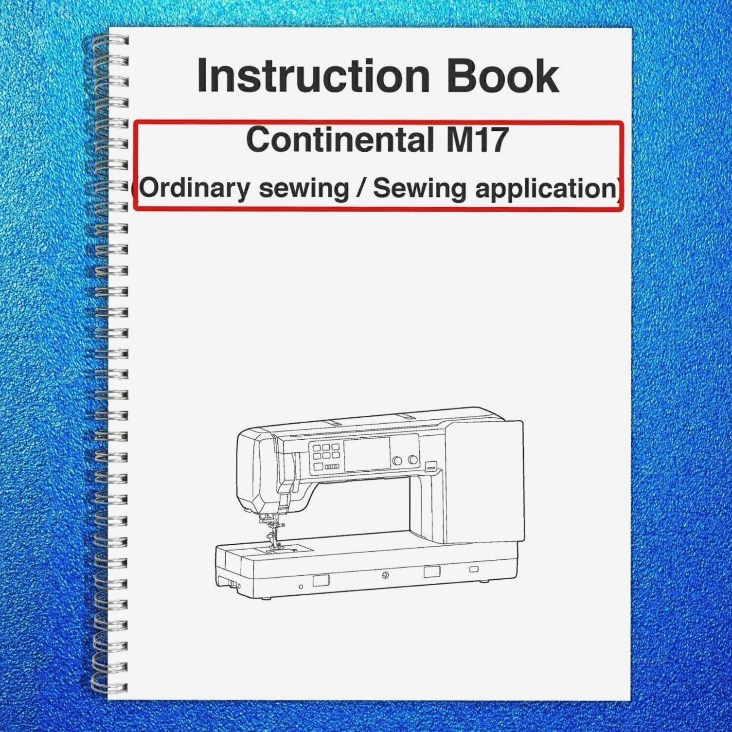 JANOME CONTINENTAL M17 Sewing Machine User Manual Instructions, FULL 192 Pg Book