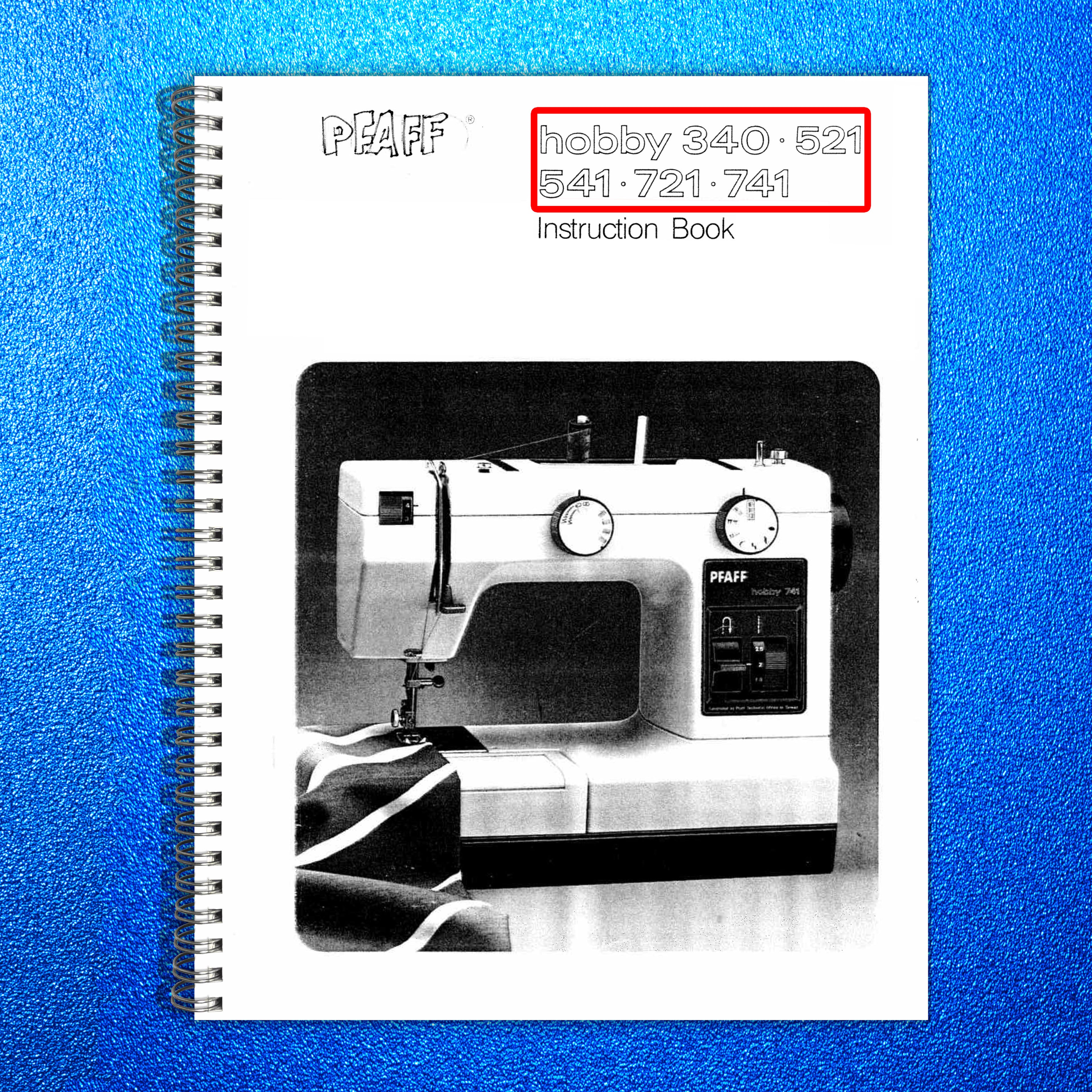 PFAFF Hobby 340 521 541 721 741 Sewing Machine Instruction Manual - WIRE BOUND
