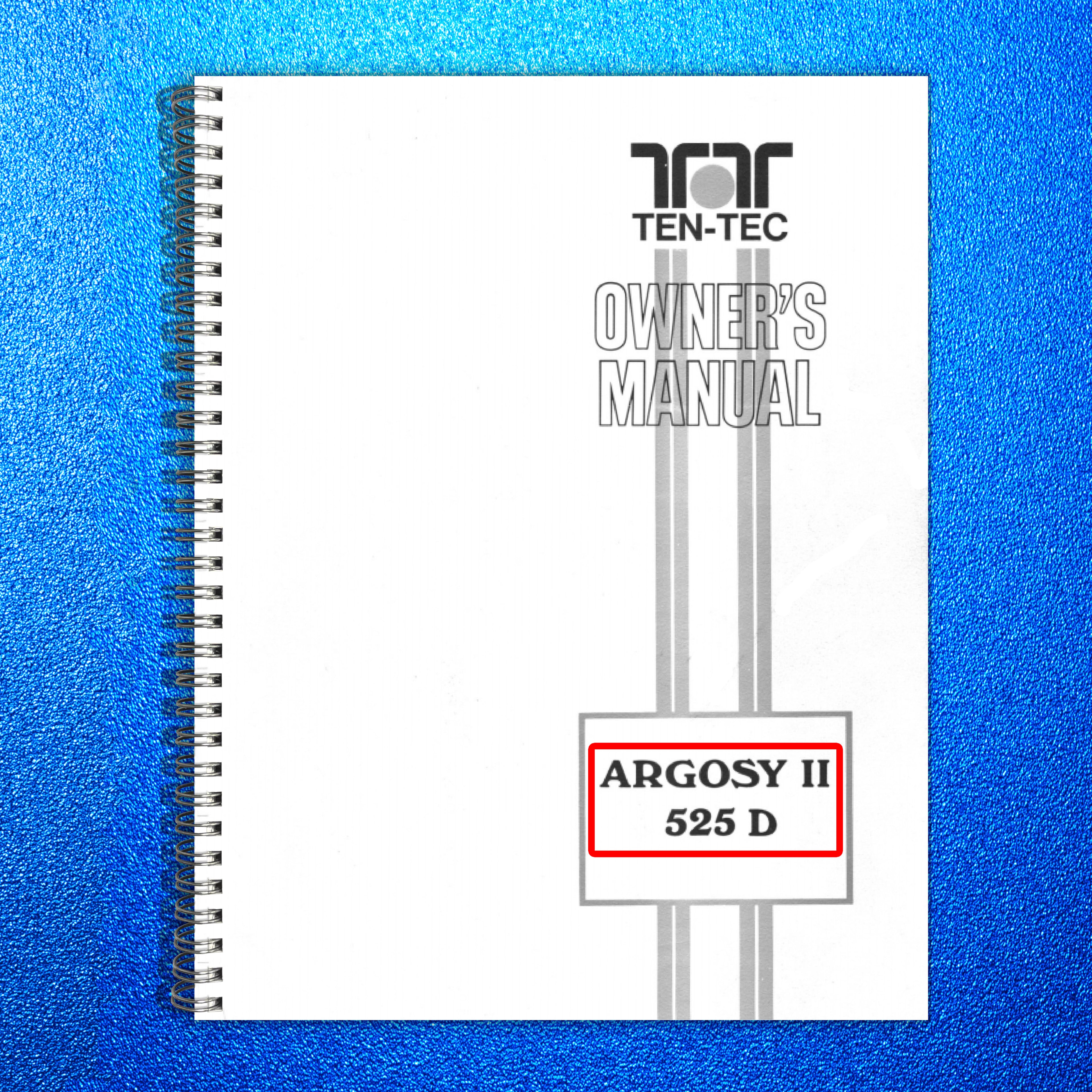 TEN TEC Argosy II Model 525D Owners Manual - STEEL WIRE BOUND - TOUGH COVERS