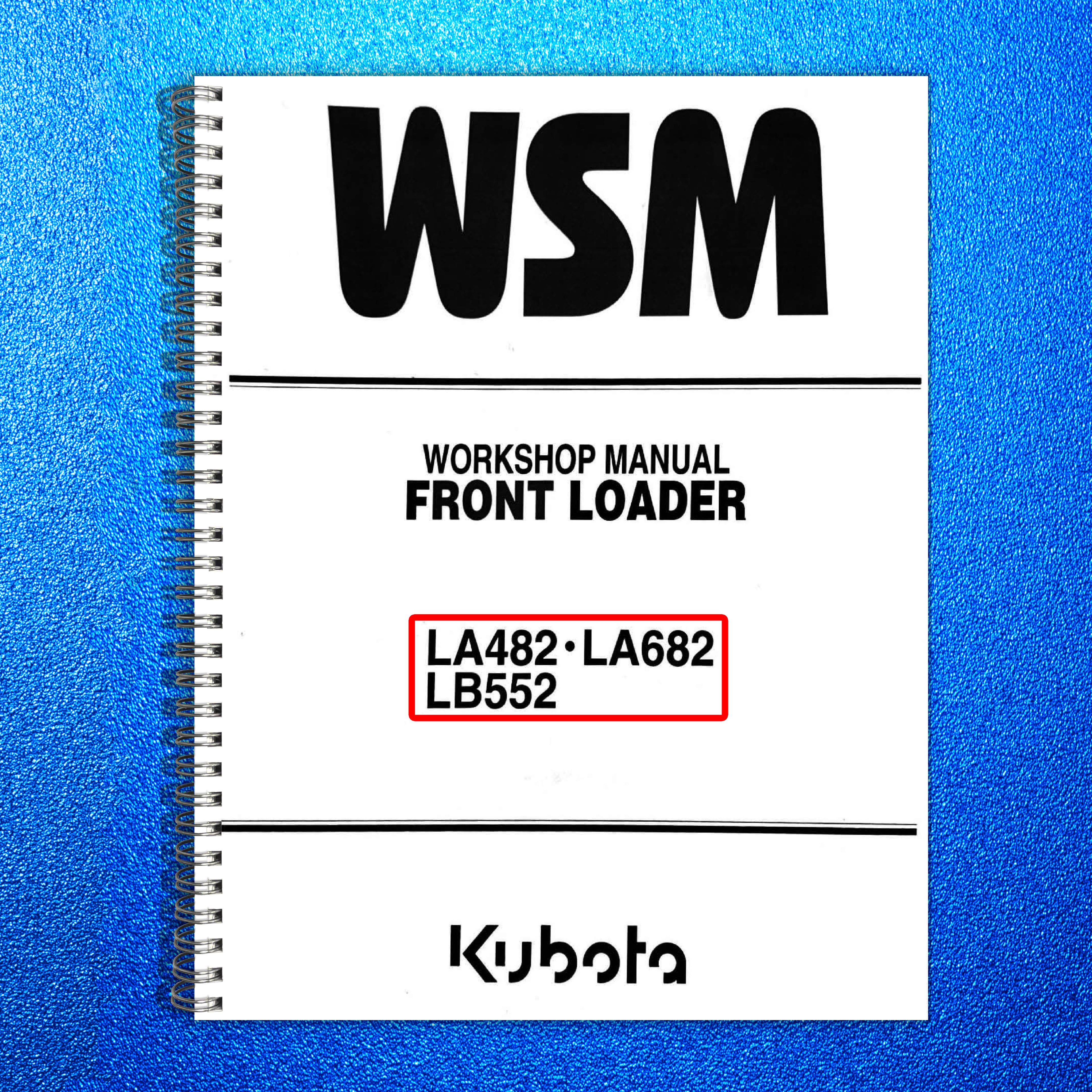 KUBOTA LA482 LA682 LB552 Workshop Manual - STEEL WIRE BOUND - PROTECTIVE COVERS