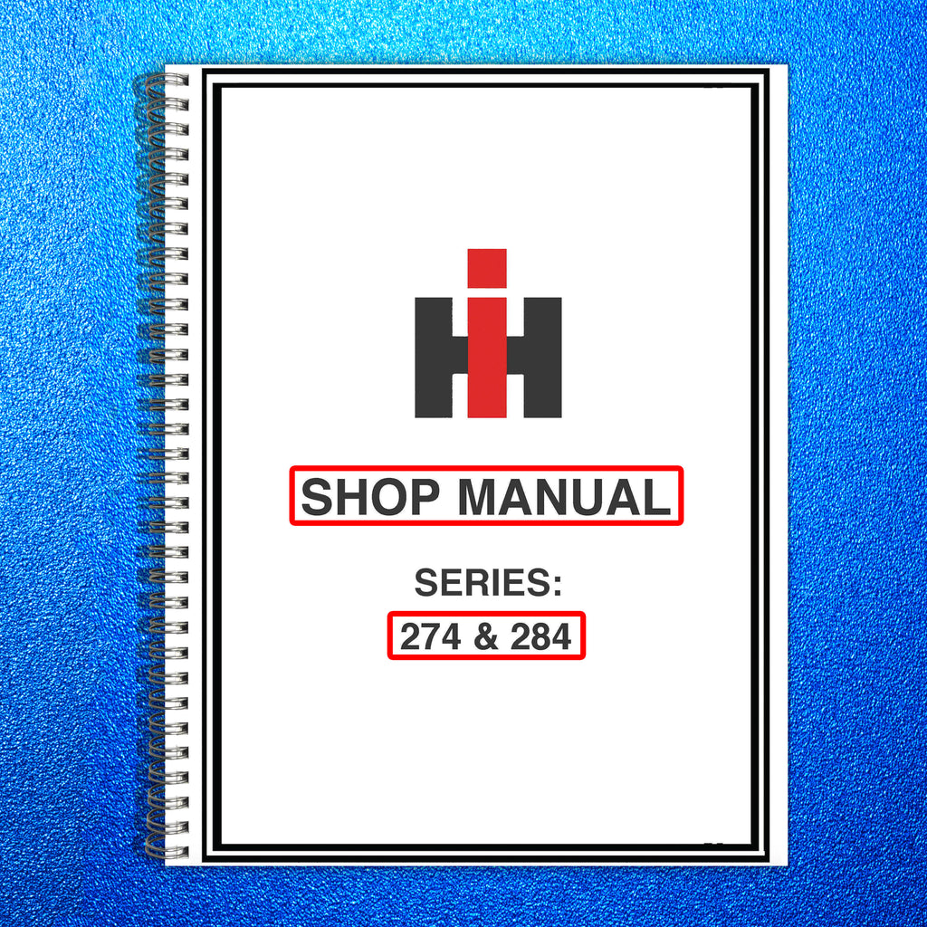 INTERNATIONAL 274 284 Diesel Tractor Shop Manual - WIRE BOUND - TOUGH COVERS