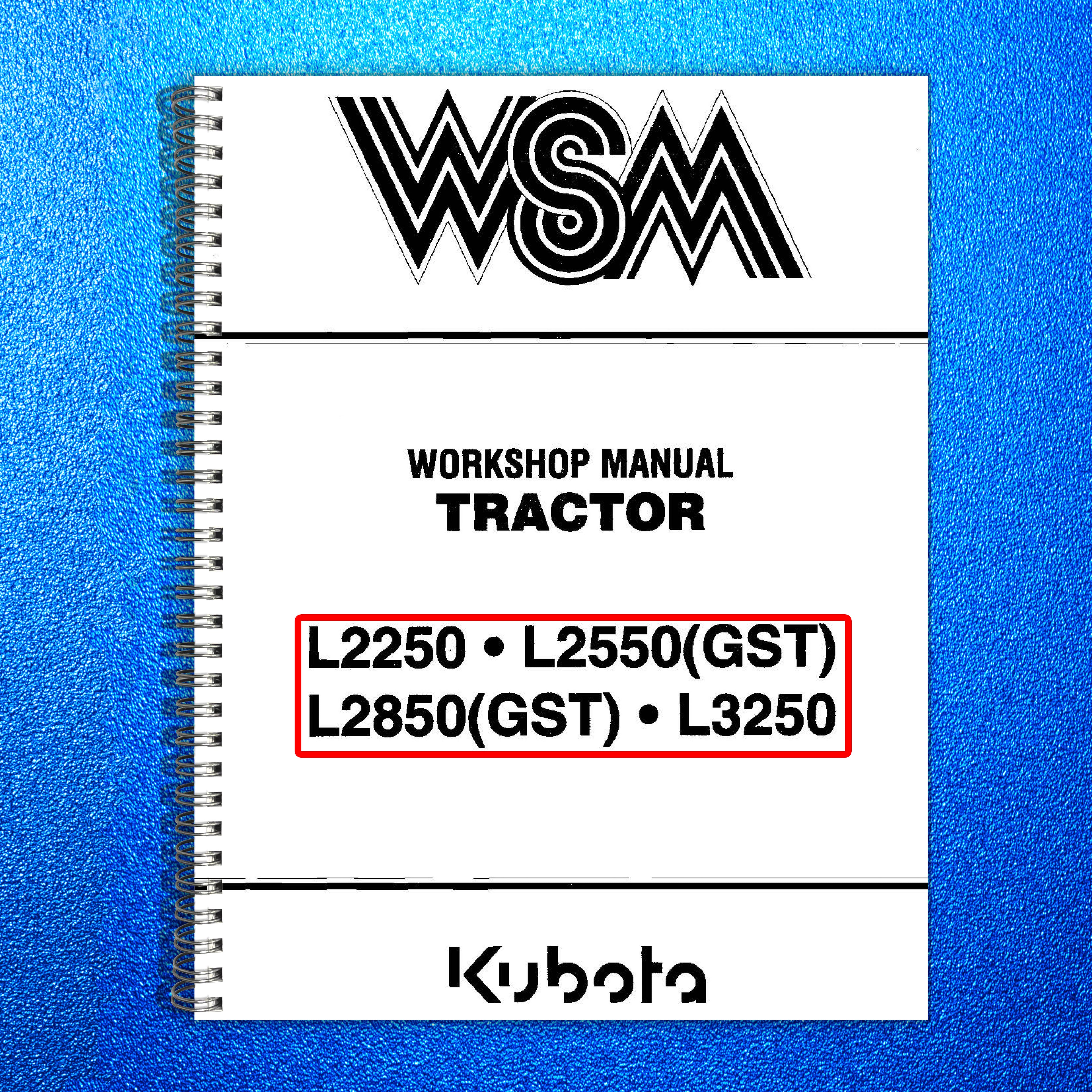 KUBOTA L2250 L2550 GST L2850 GST L3250 WORKSHOP MANUAL 642 PAGES - WIRE BOUND