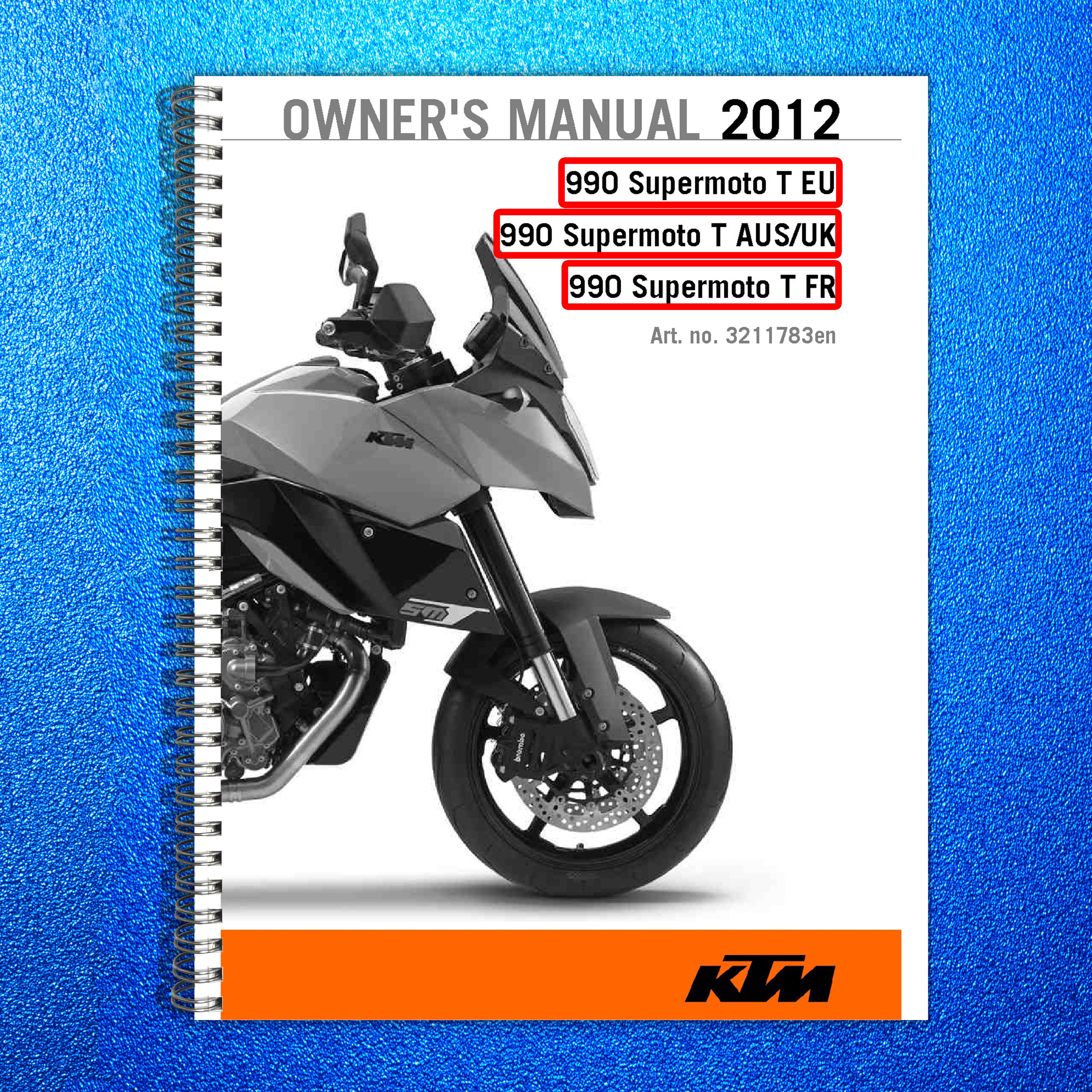 KTM 990 Supermoto T EU AUS UK FR Owners Manual 2012 - WIRE BOUND - TOUGH COVERS