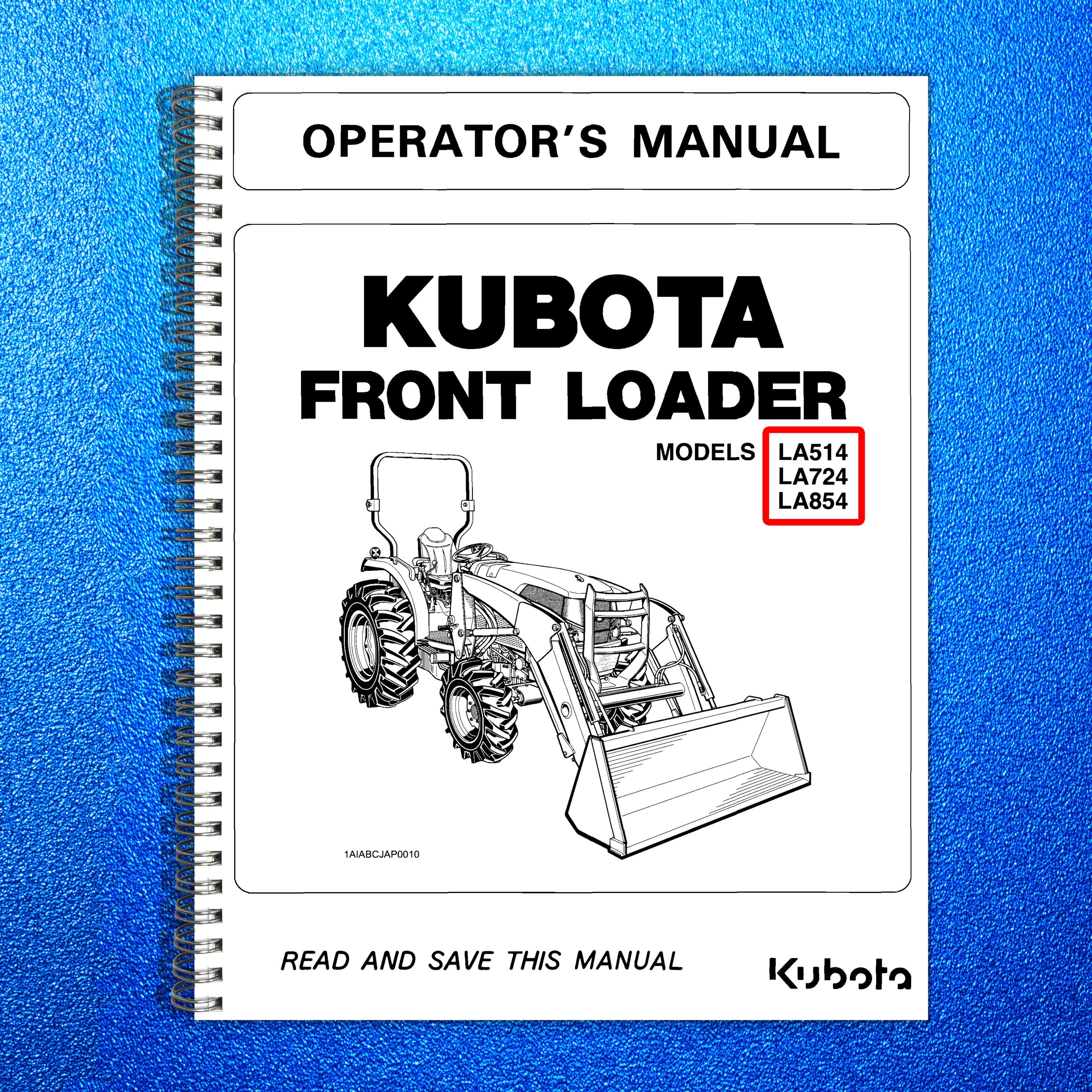 KUBOTA LA514 LA724 LA854 FRONT LOADER OPERATORS MANUAL, WIRE BOUND, TOUGH COVERS