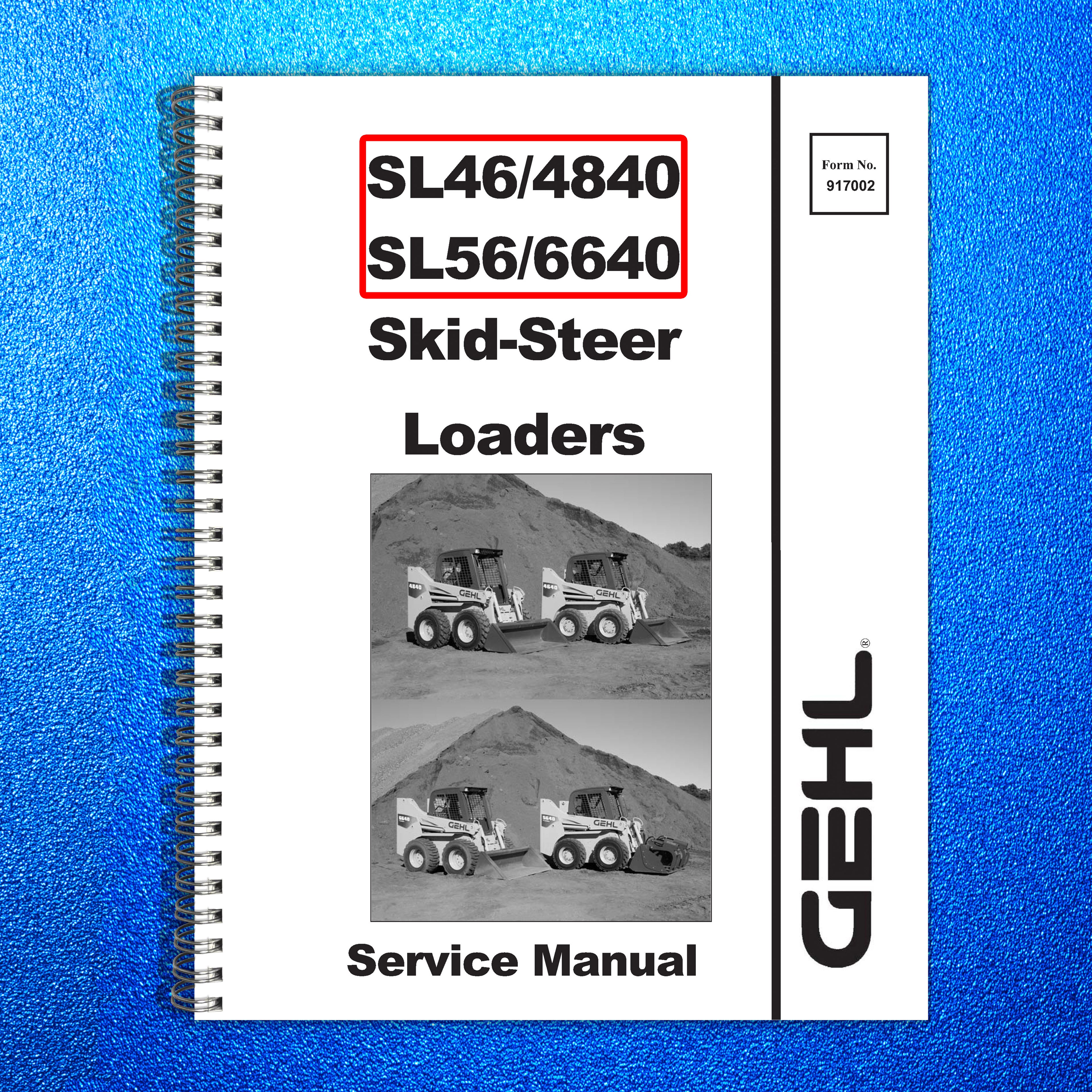 GEHL SL4640 SL4840 SL5640 SL6640 Skid-Steer Loader Service Manual - WIRE BOUND