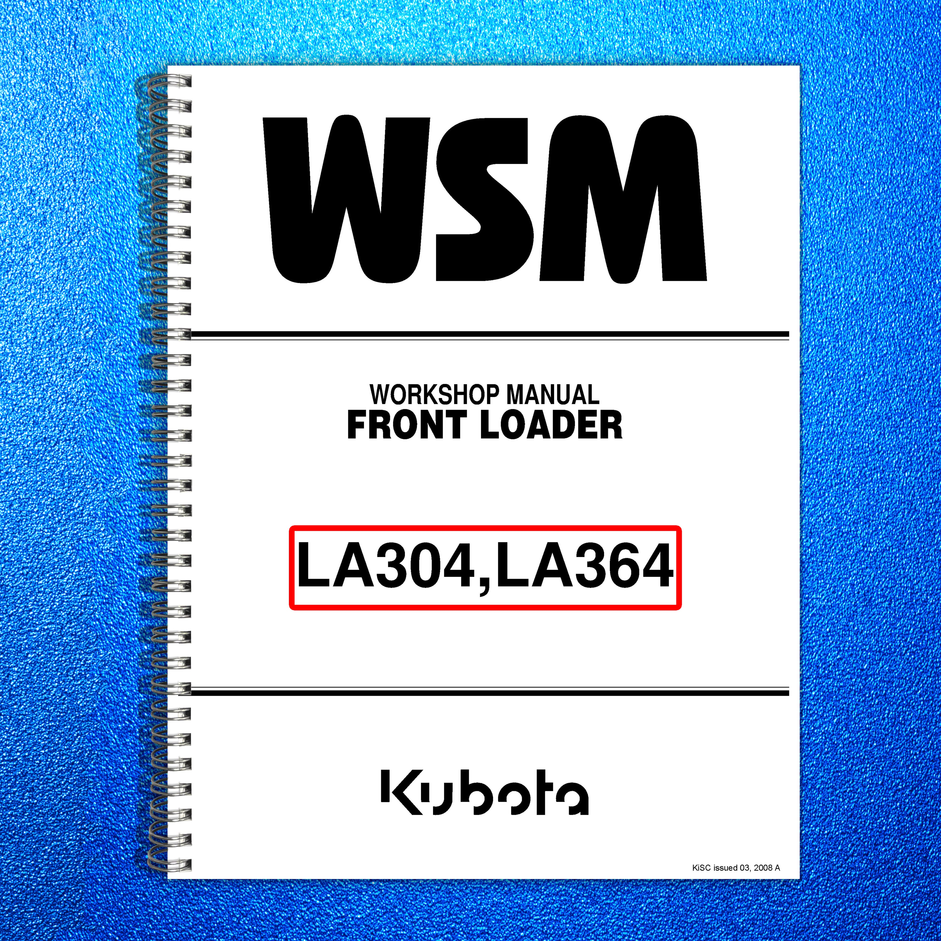 KUBOTA LA304 LA364 Front Loader Workshop Manual 2008 - WIRE BOUND - TOUGH COVERS