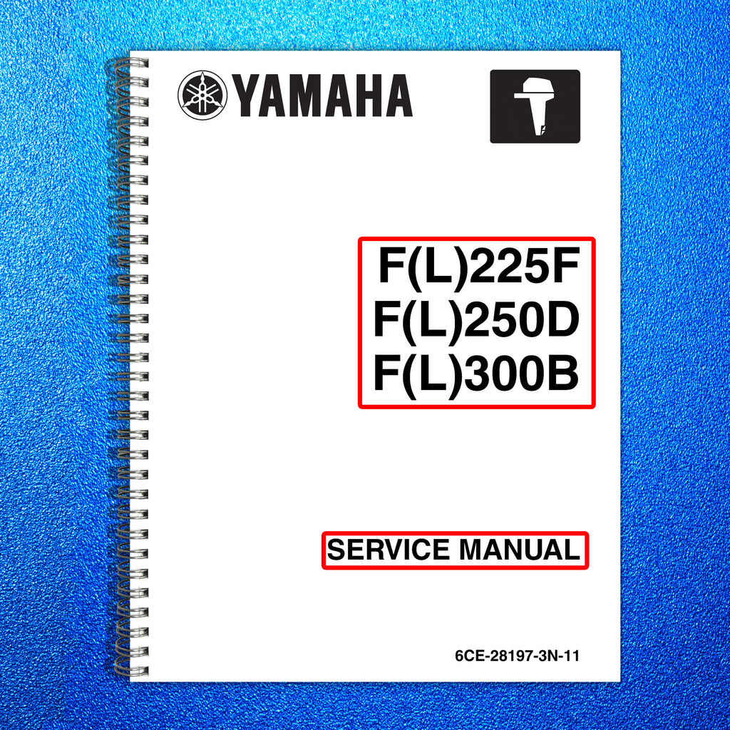YAMAHA F(L)225 F(L)250D F(L)300B OUTBOARD ENGINE SERVICE MANUAL TOUGH WIRE BOUND