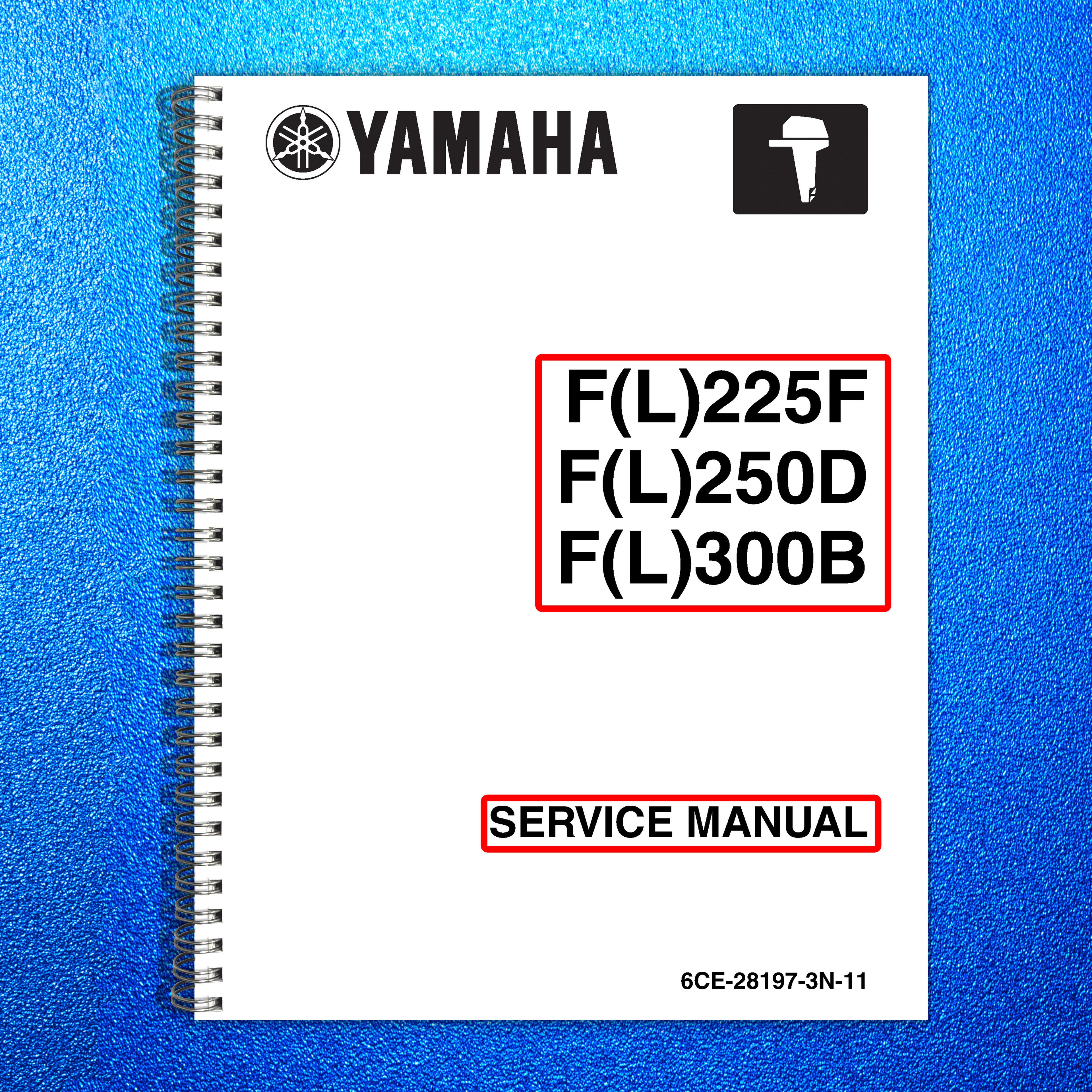 YAMAHA F(L)225 F(L)250D F(L)300B OUTBOARD ENGINE SERVICE MANUAL TOUGH WIRE BOUND