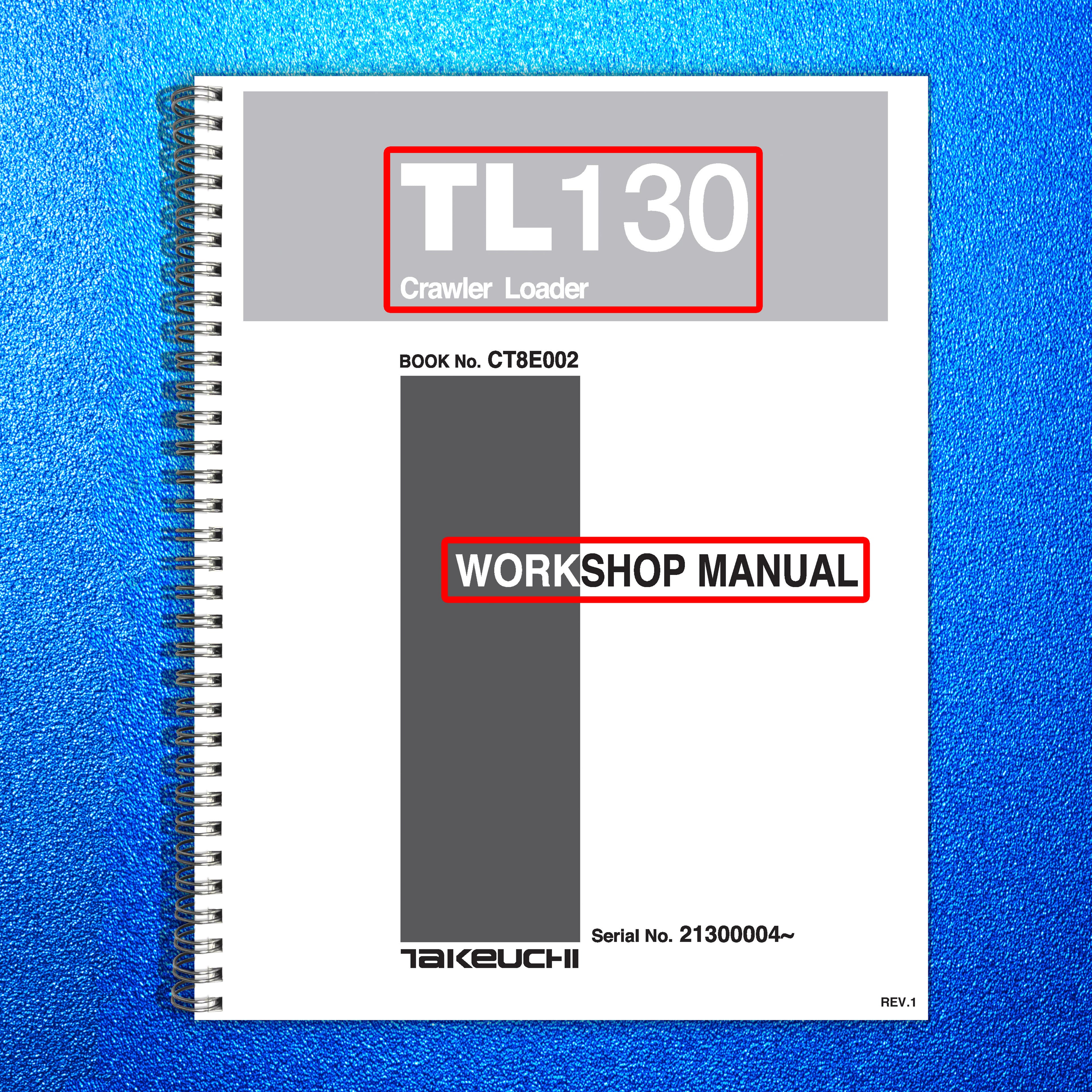 TAKEUCHI TL130 CRAWLER LOADER WORKSHOP MANUAL - STEEL WIRE BOUND - TOUGH COVERS