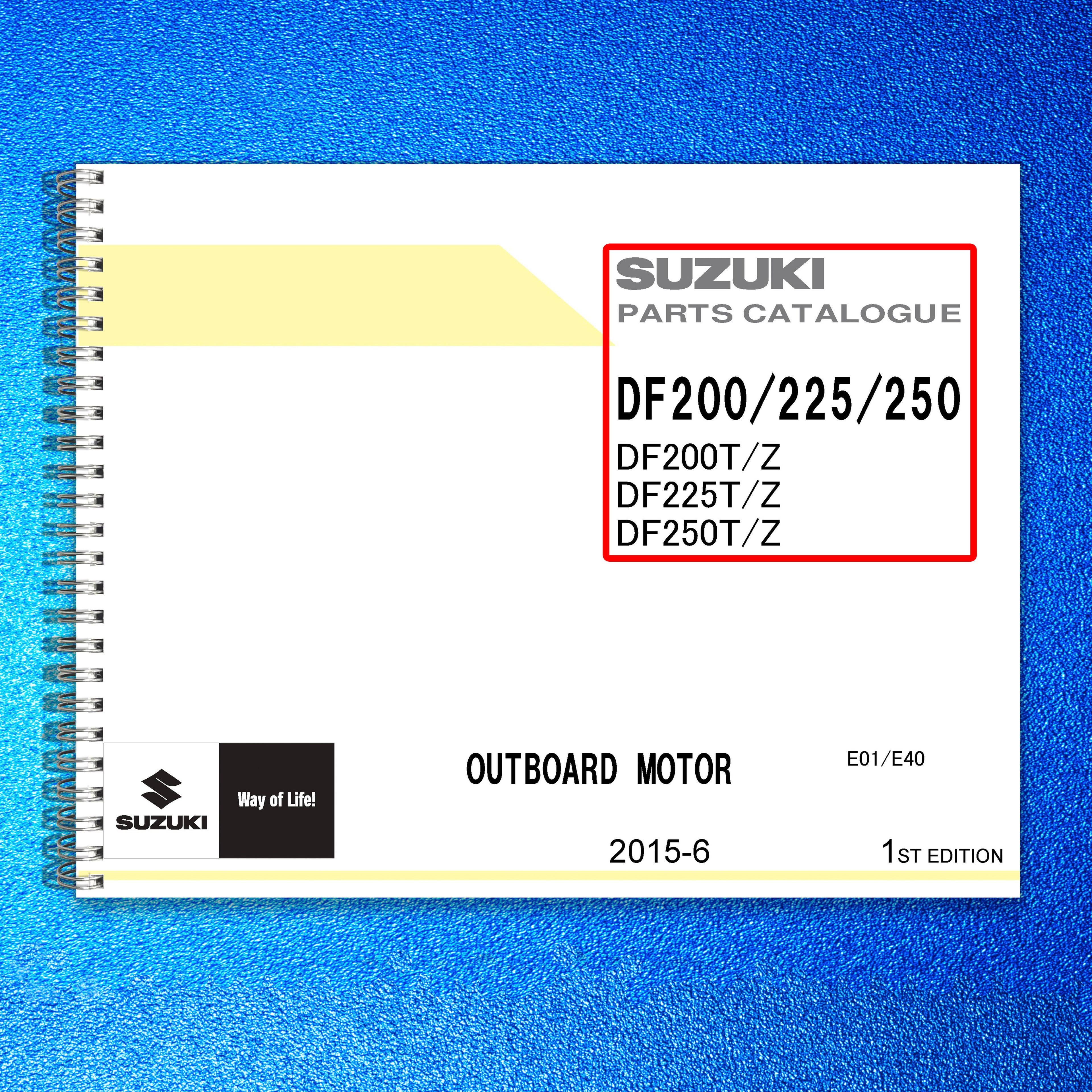 SUZUKI DF200 DF225 DF250 OUTBOARD PARTS CATALOGUE MANUAL - WIRE BOUND - COVERS