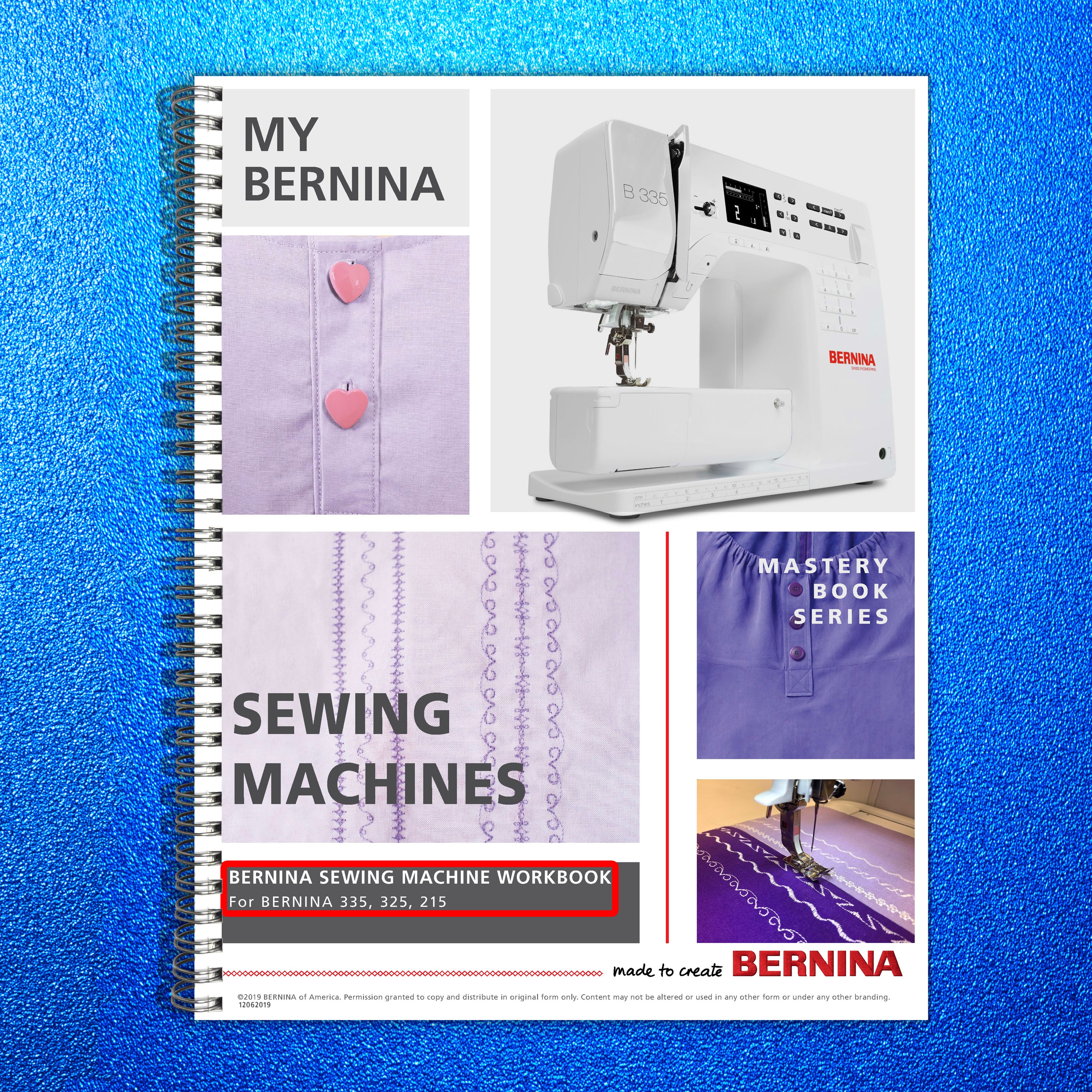 BERNINA Mastery Series Sewing Machine for 335 325 215 Workbook - WIRE BOUND