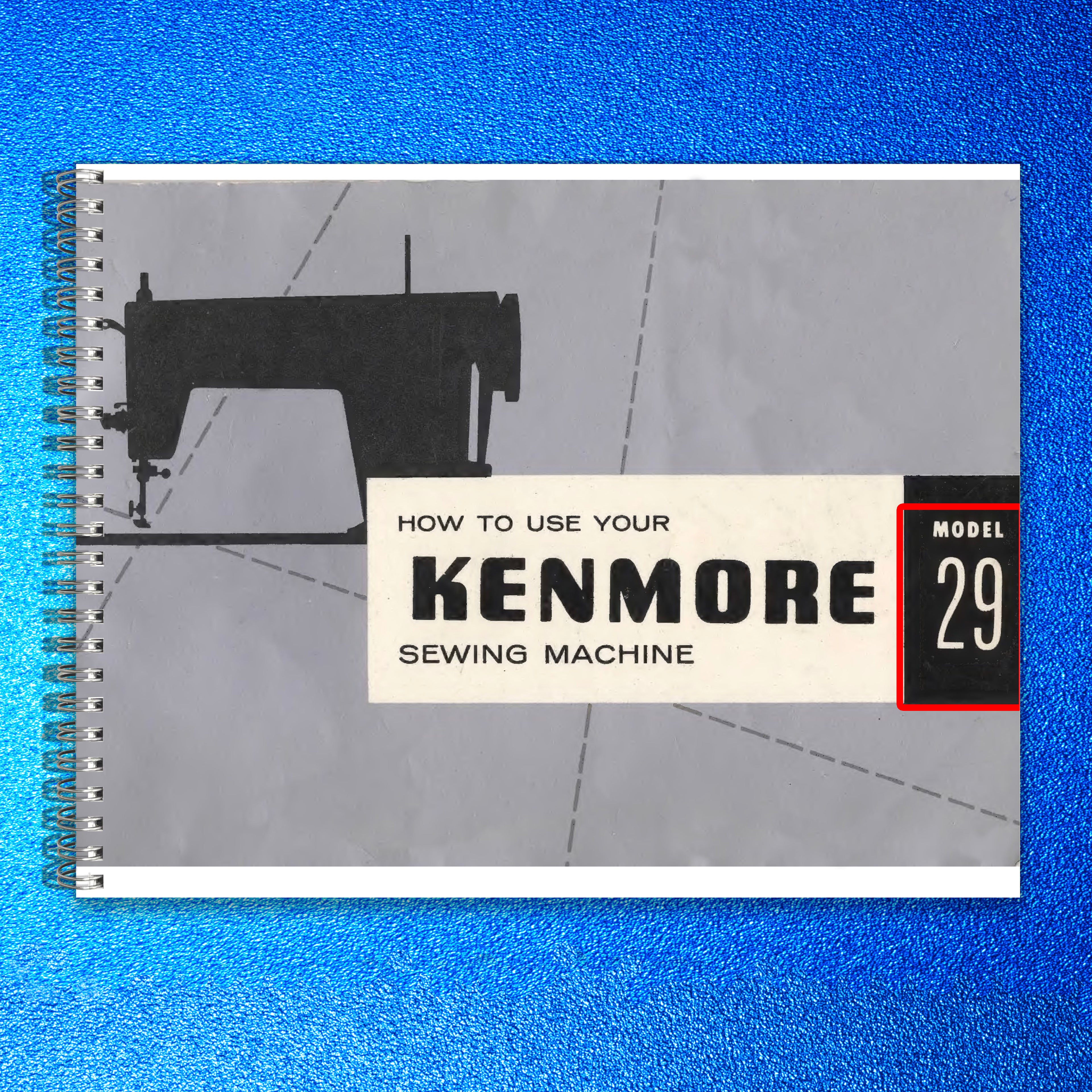 KENMORE Model 29 Sewing Machine Instruction Manual - WIRE BOUND - TOUGH COVERS