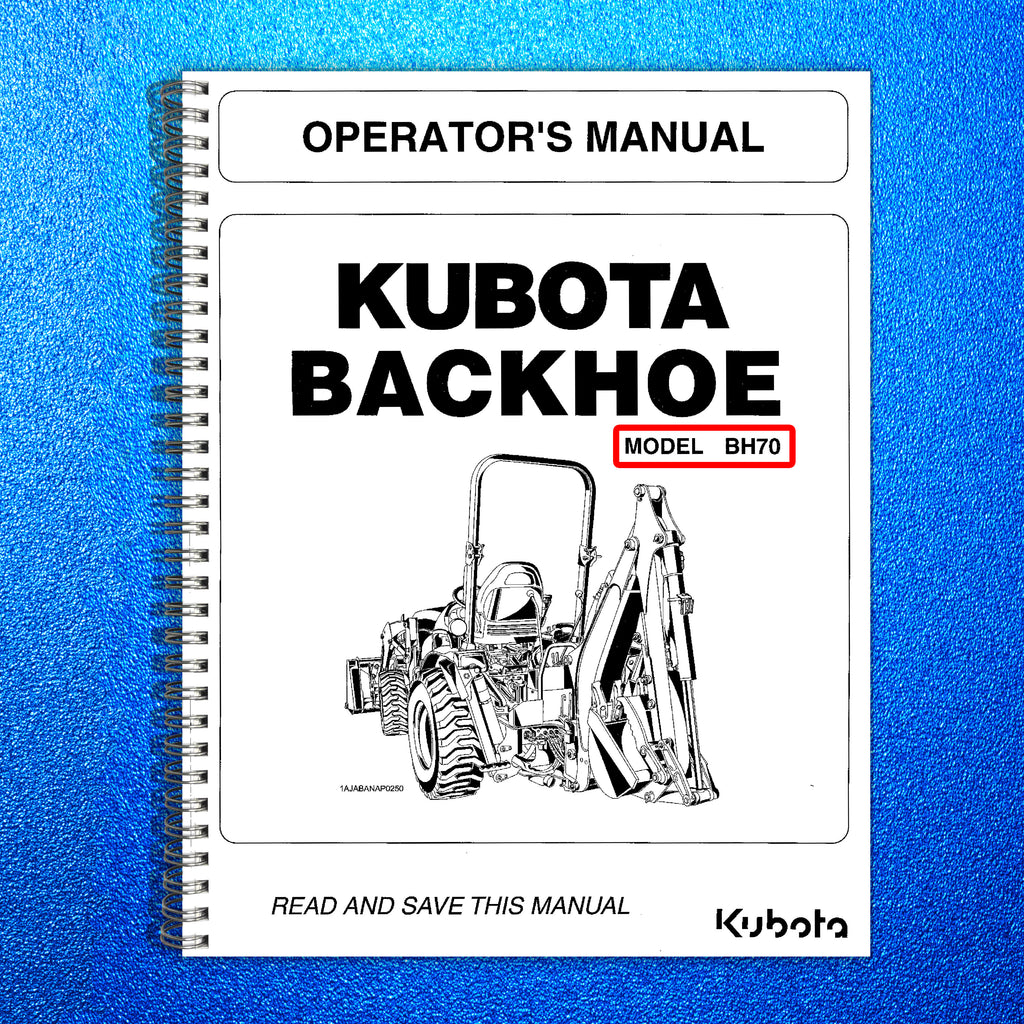 KUBOTA BH70 Backhoe Operators Manual - STEEL WIRE BOUND - PROTECTIVE COVERS