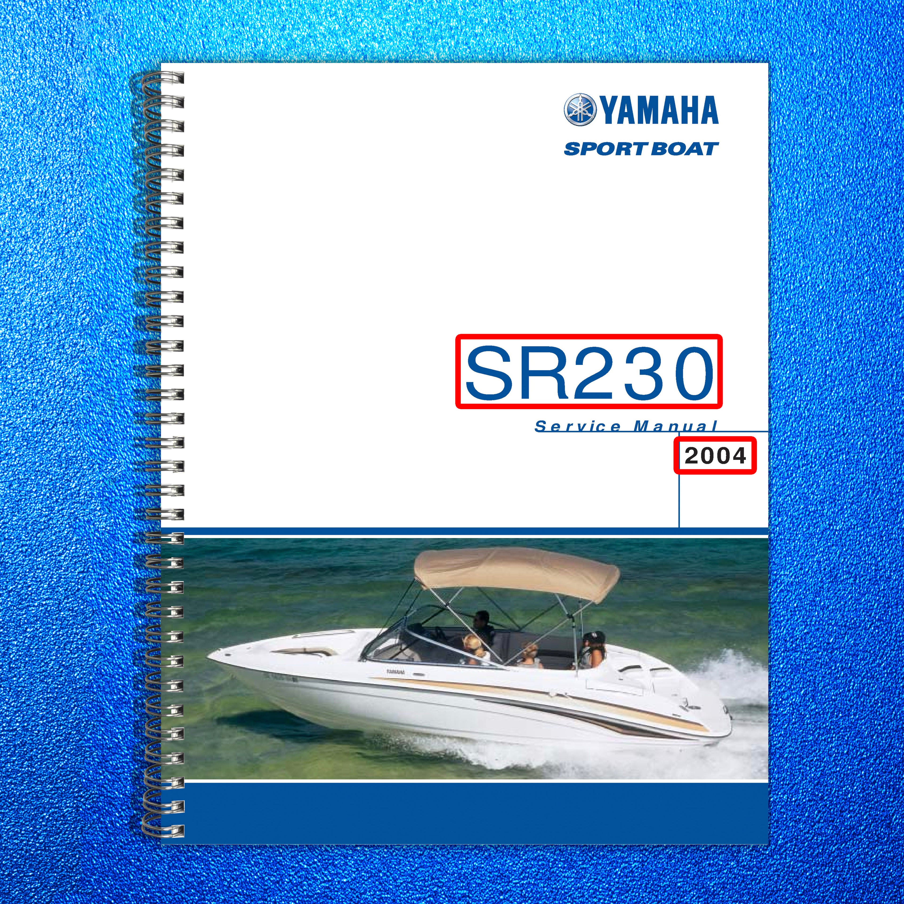YAMAHA SR230 Sport Boat 2004 Service Manual - STEEL WIRE BOUND - TOUGH COVERS