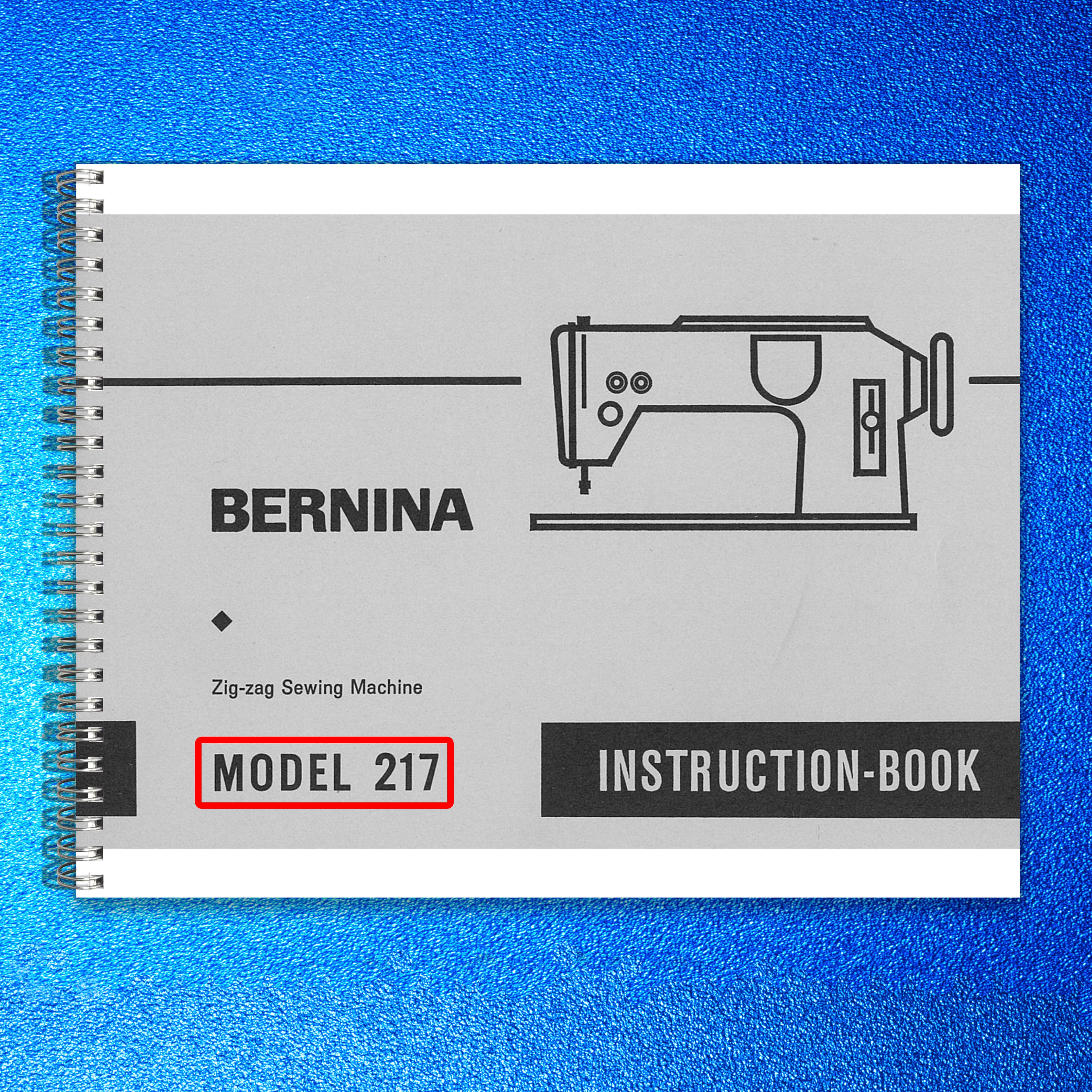 BERNINA 217 Instruction Book Manual - STEEL WIRE BOUND - PROTECTIVE COVERS