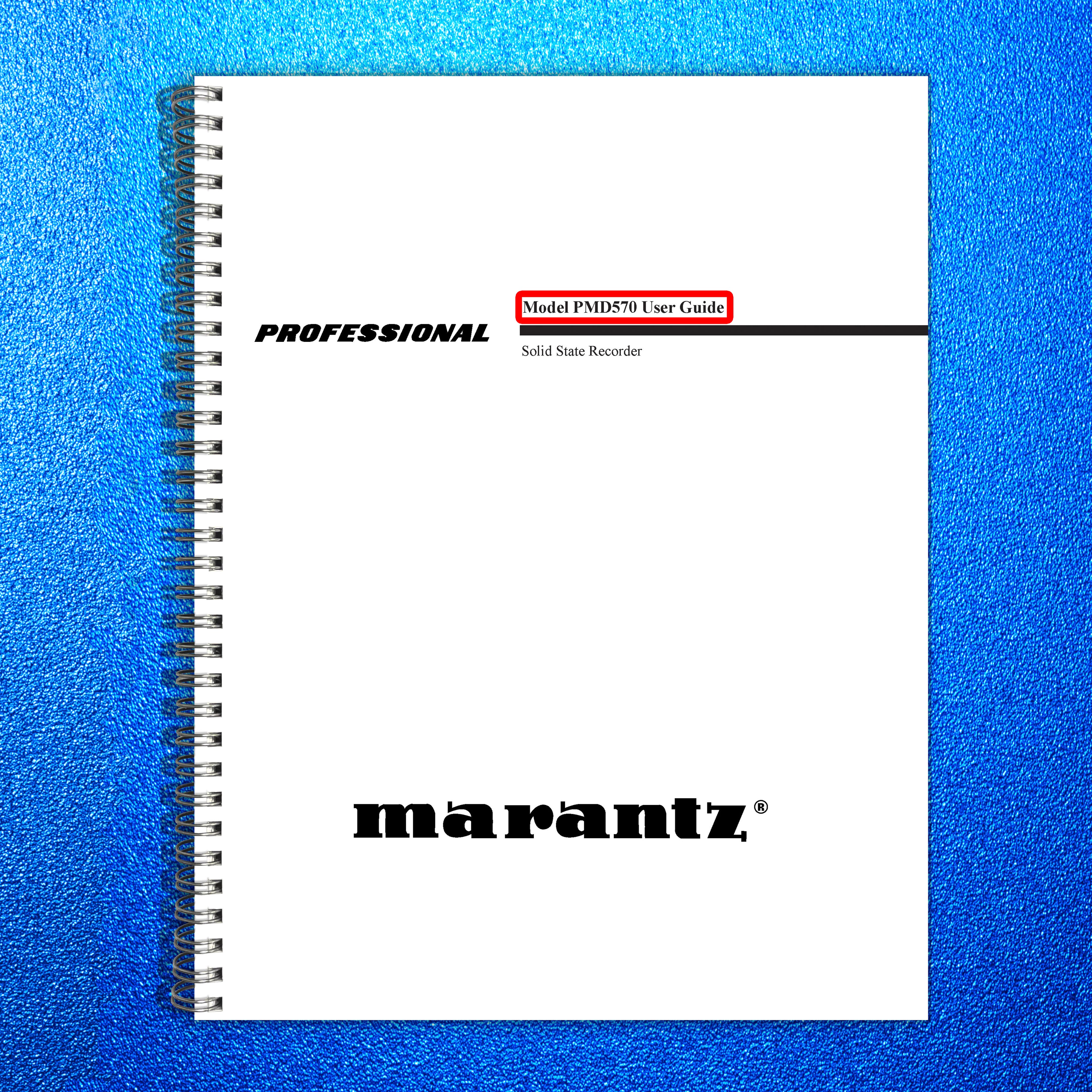 MARANTZ PMD570 Solid State Recorder User Manual - WIRE BOUND - TOUGH COVERS