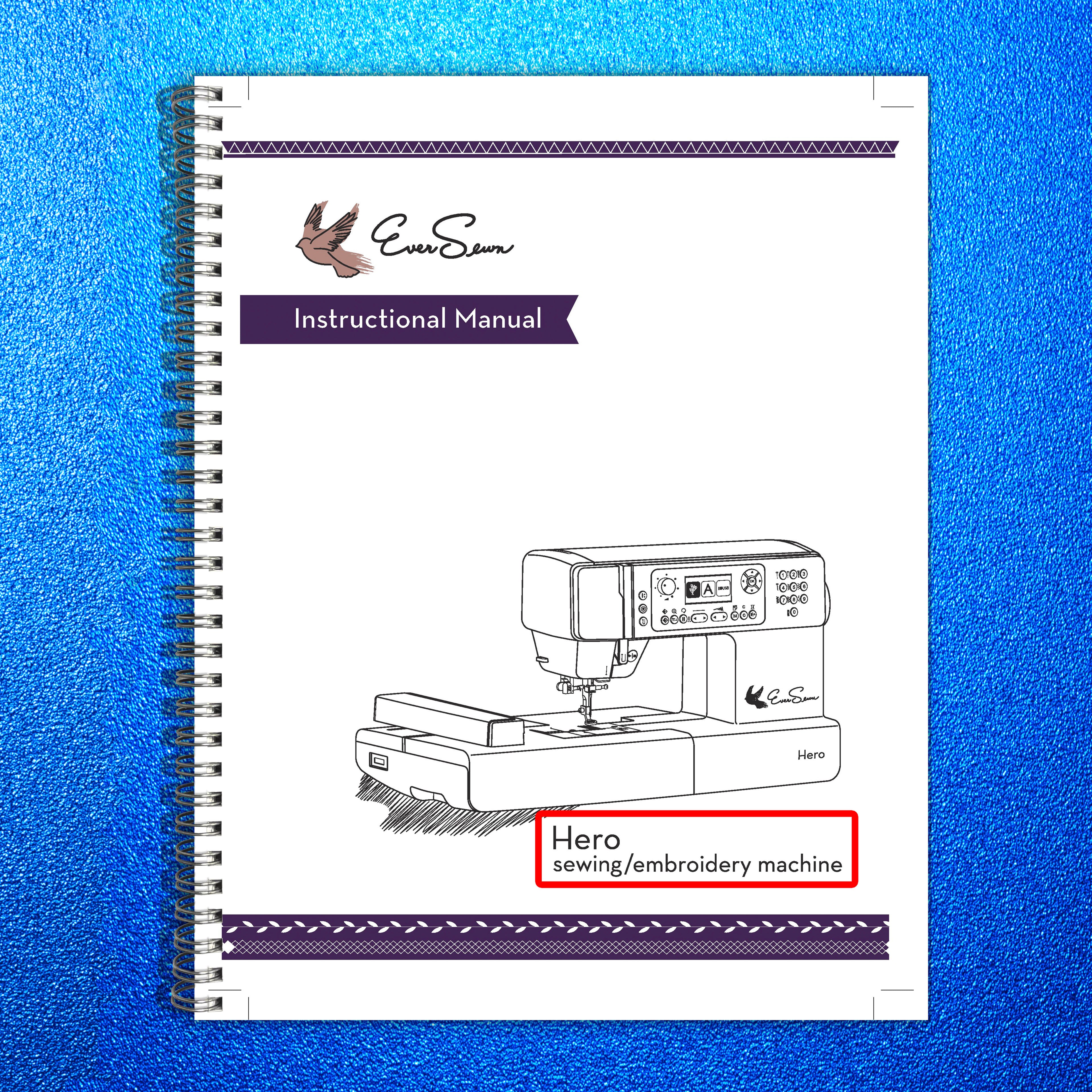 EVER SEWN Hero Sewing Embroidery Machine Instruction Manual - WIRE BOUND