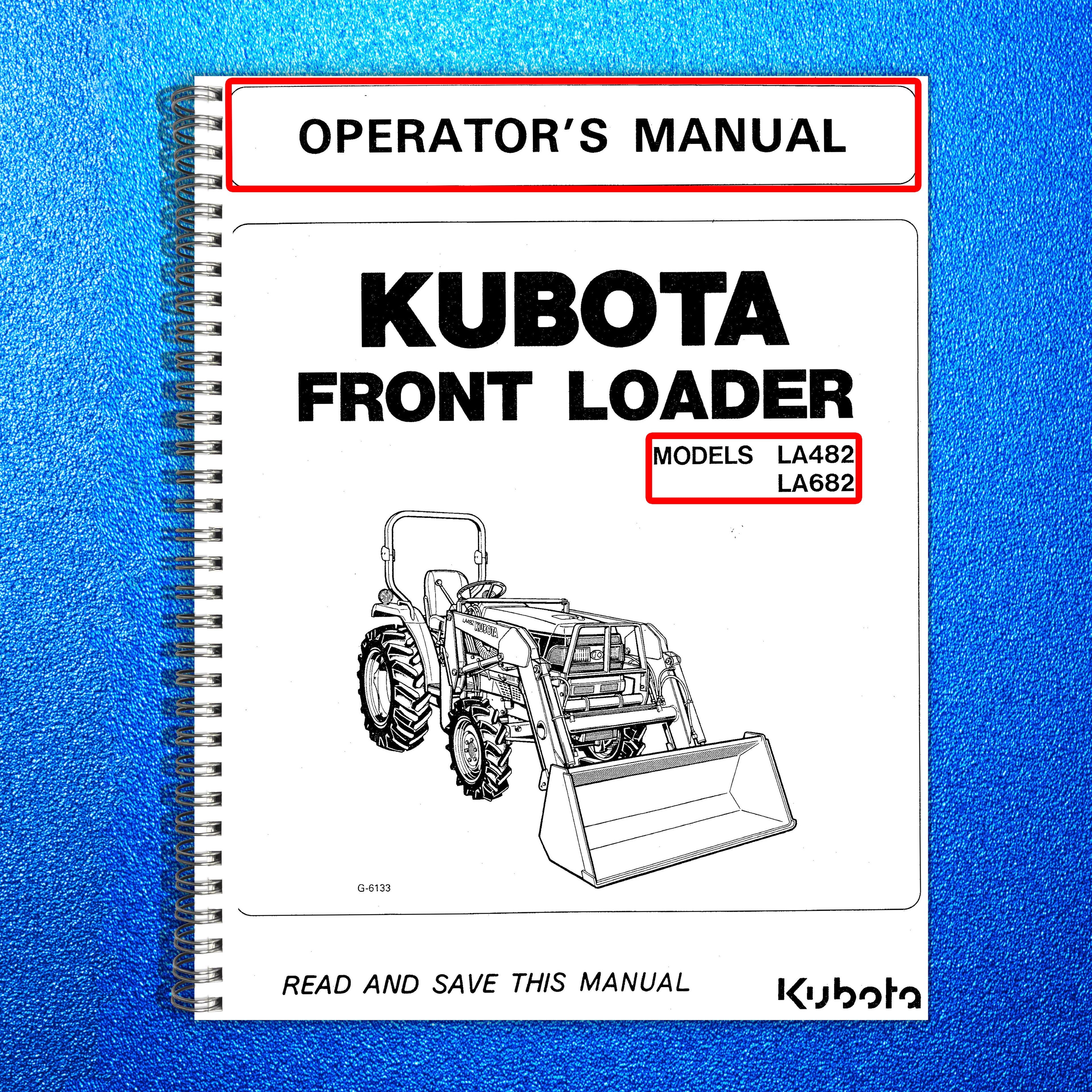 KUBOTA LA482 LA682 Front Loader Operators Manual - WIRE BOUND - TOUGH COVERS