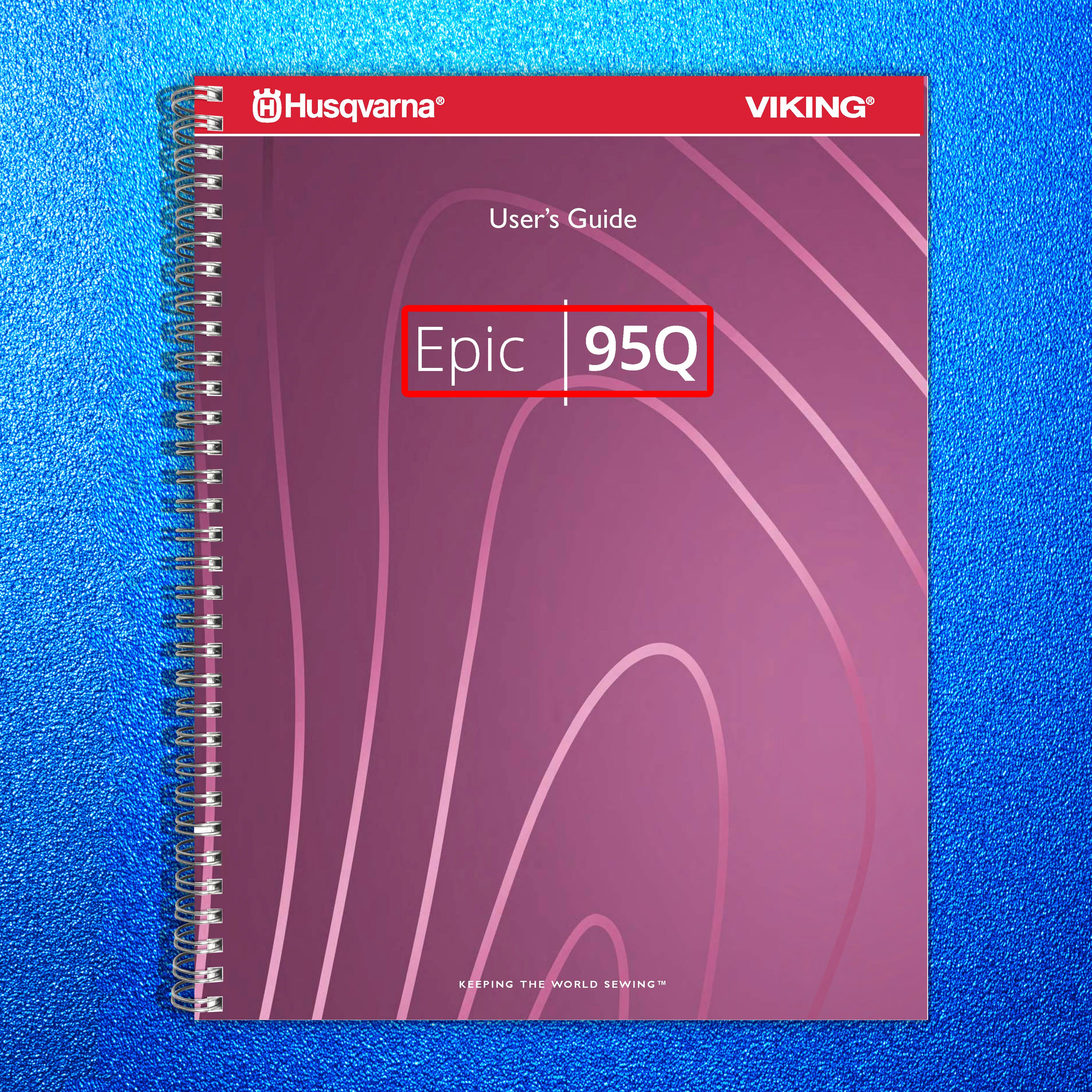 HUSQVARNA Viking Epic 95Q Instruction Manual: 128 Pages - Color - Wire Bound