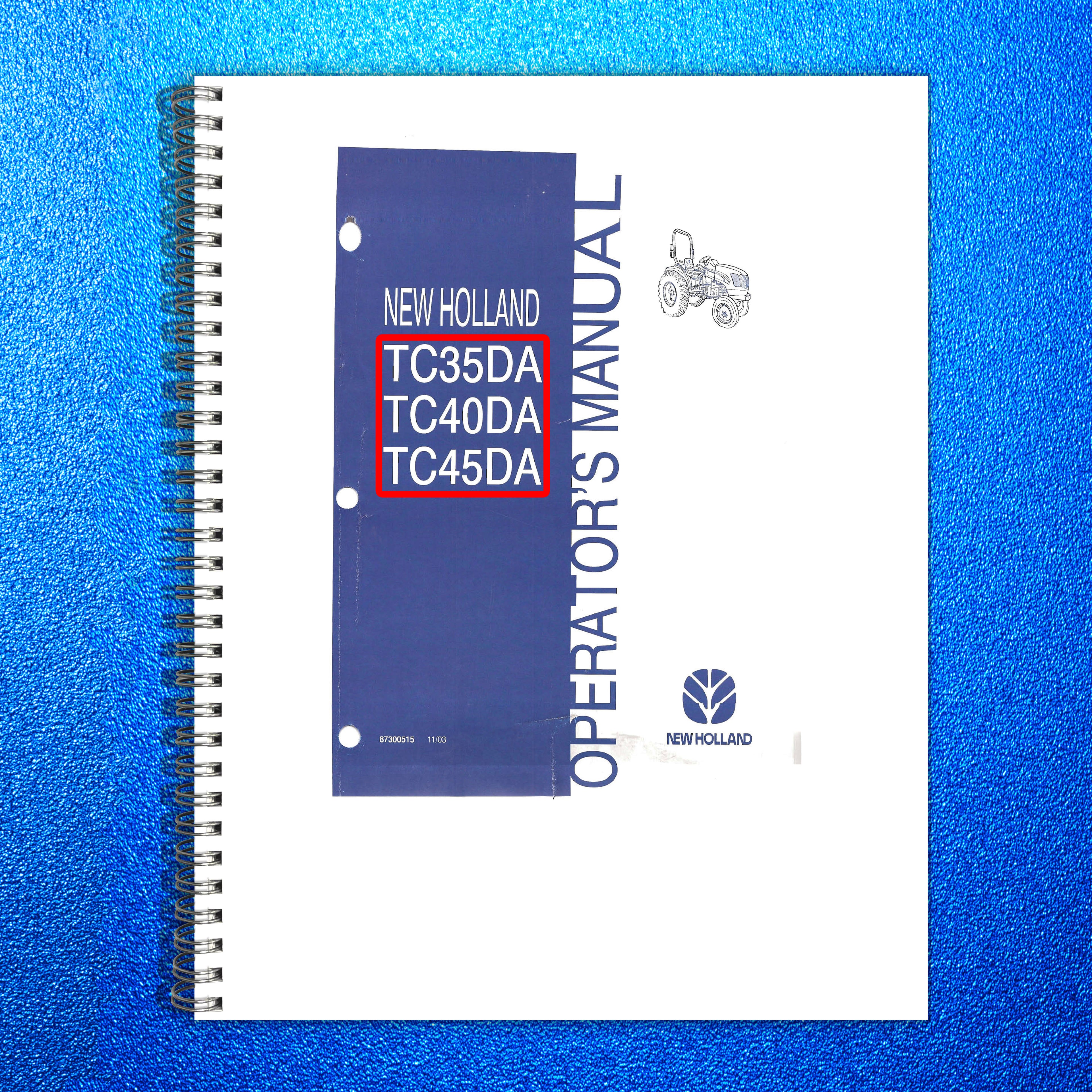 NEW HOLLAND TC35DA TC40DA TC45DA Tractor Operators Manual - WIRE BOUND - COVERS