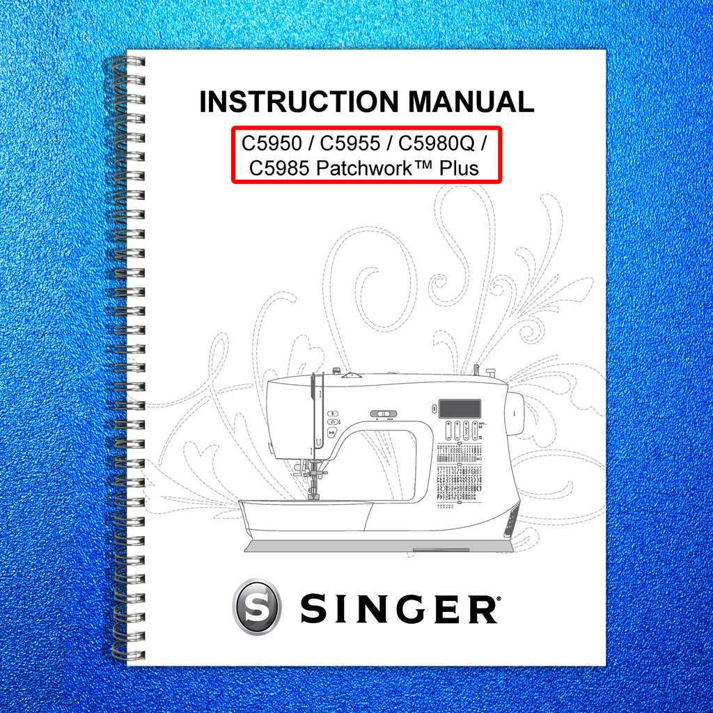 SINGER C5950 C5955 C5980Q C5985 Patchwork Plus Manual - WIRE BOUND, TOUGH COVERS