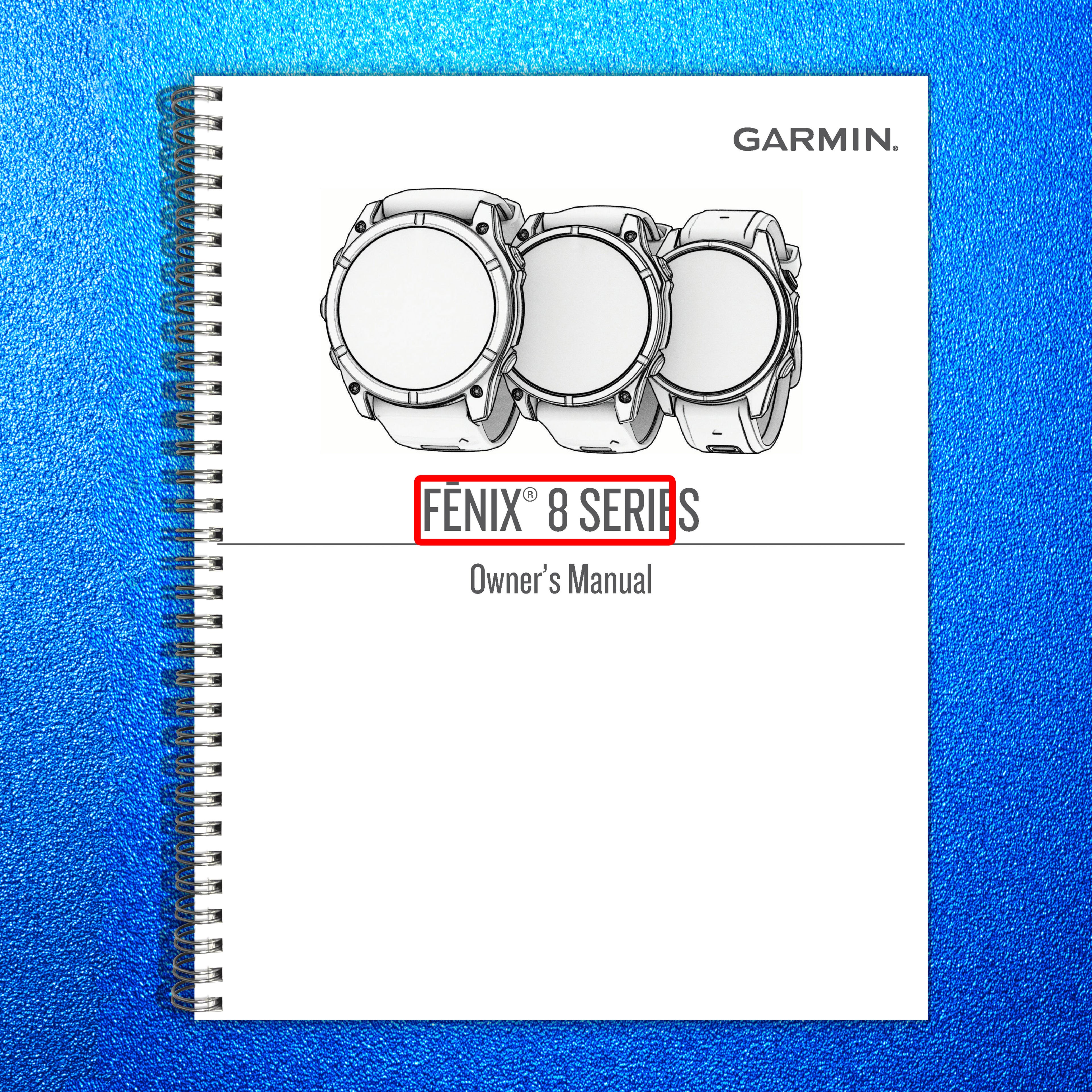 GARMIN Fenix 8 Series Owners Manual 2024 - STEEL WIRE BOUND - PROTECTIVE COVERS