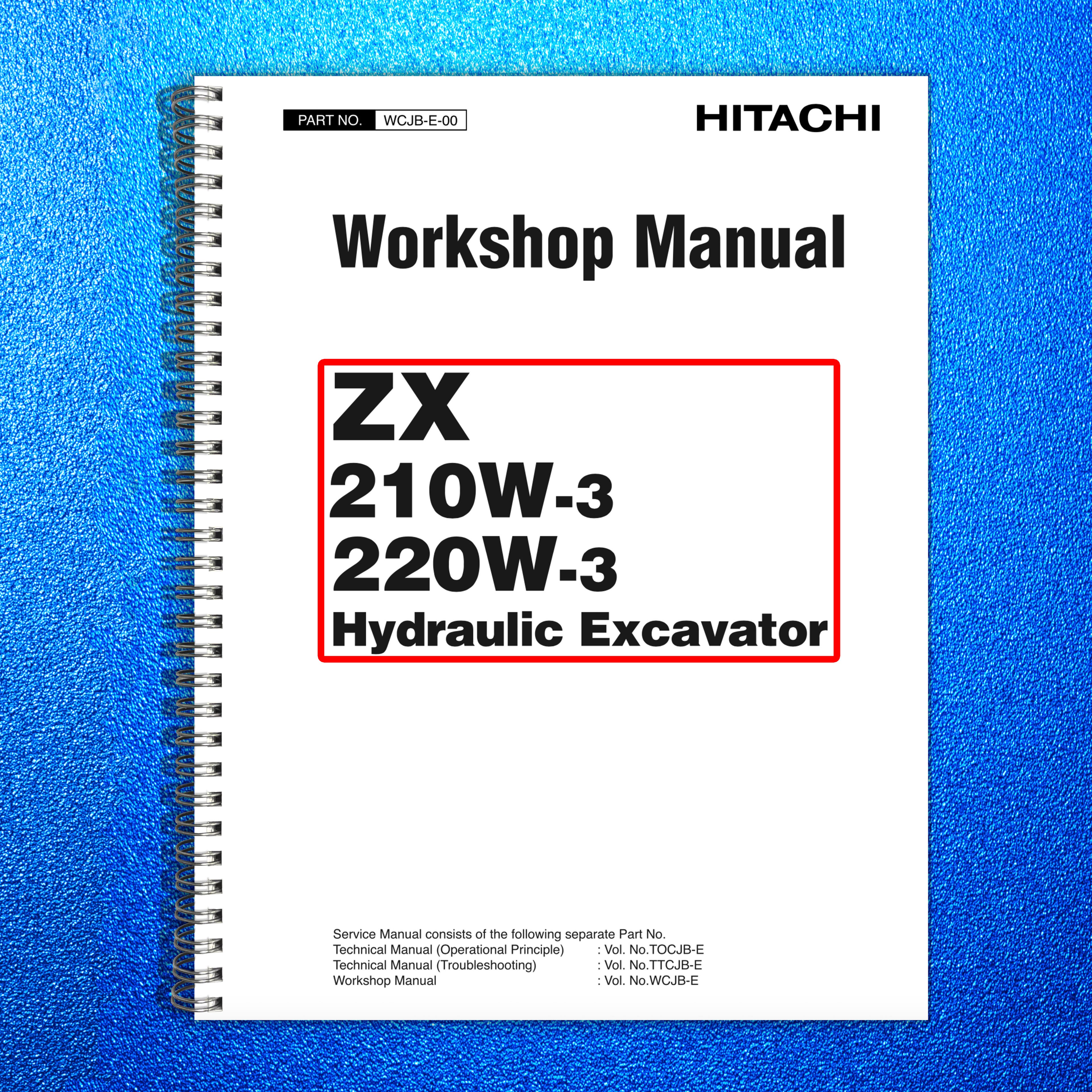 HITACHI ZX 210W-3 220W-3 EXCAVATOR WORKSHOP MANUAL - WIRE BOUND - TOUGH COVERS