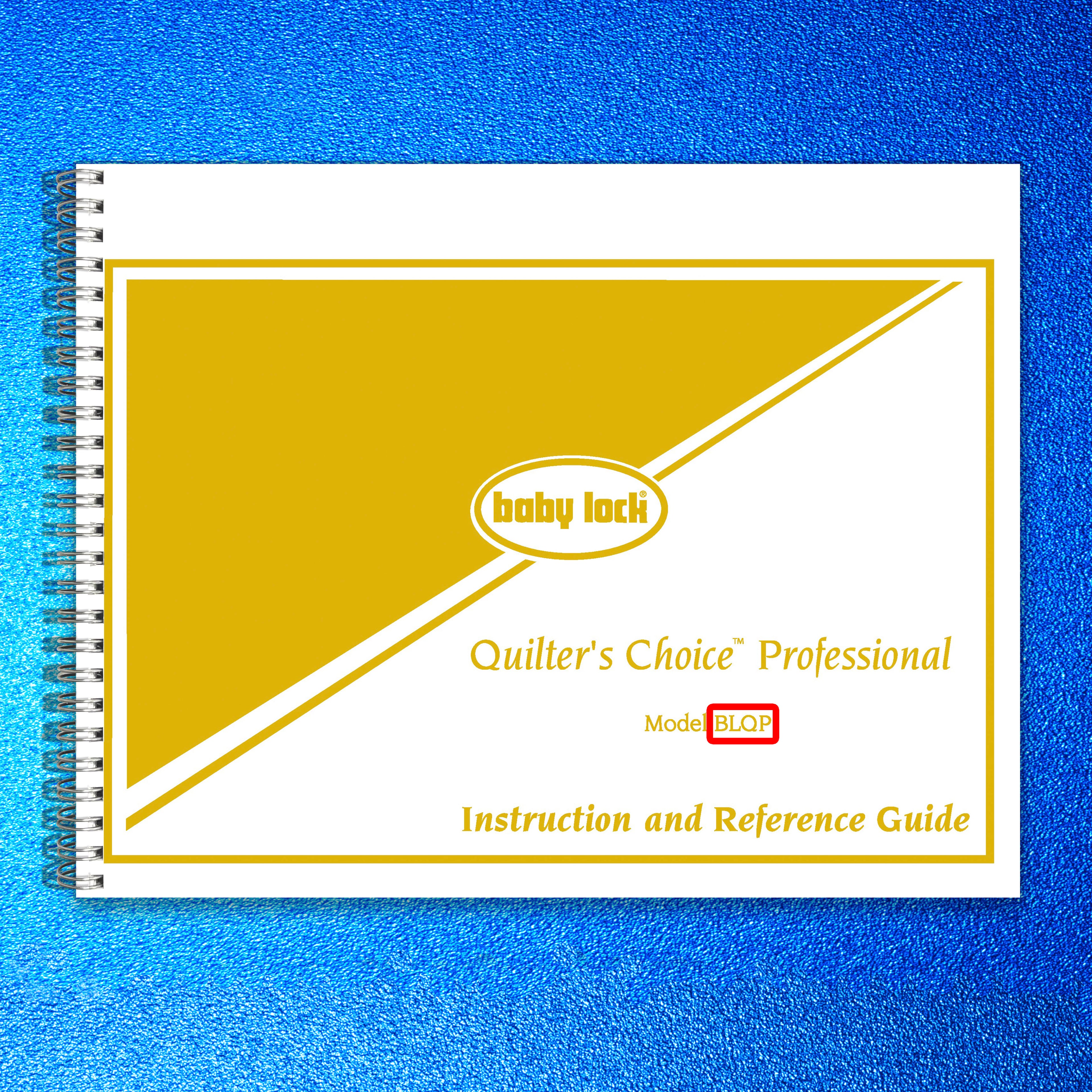 BABY LOCK Quilters Choice Professional BLQP Instruction Manual - WIRE BOUND