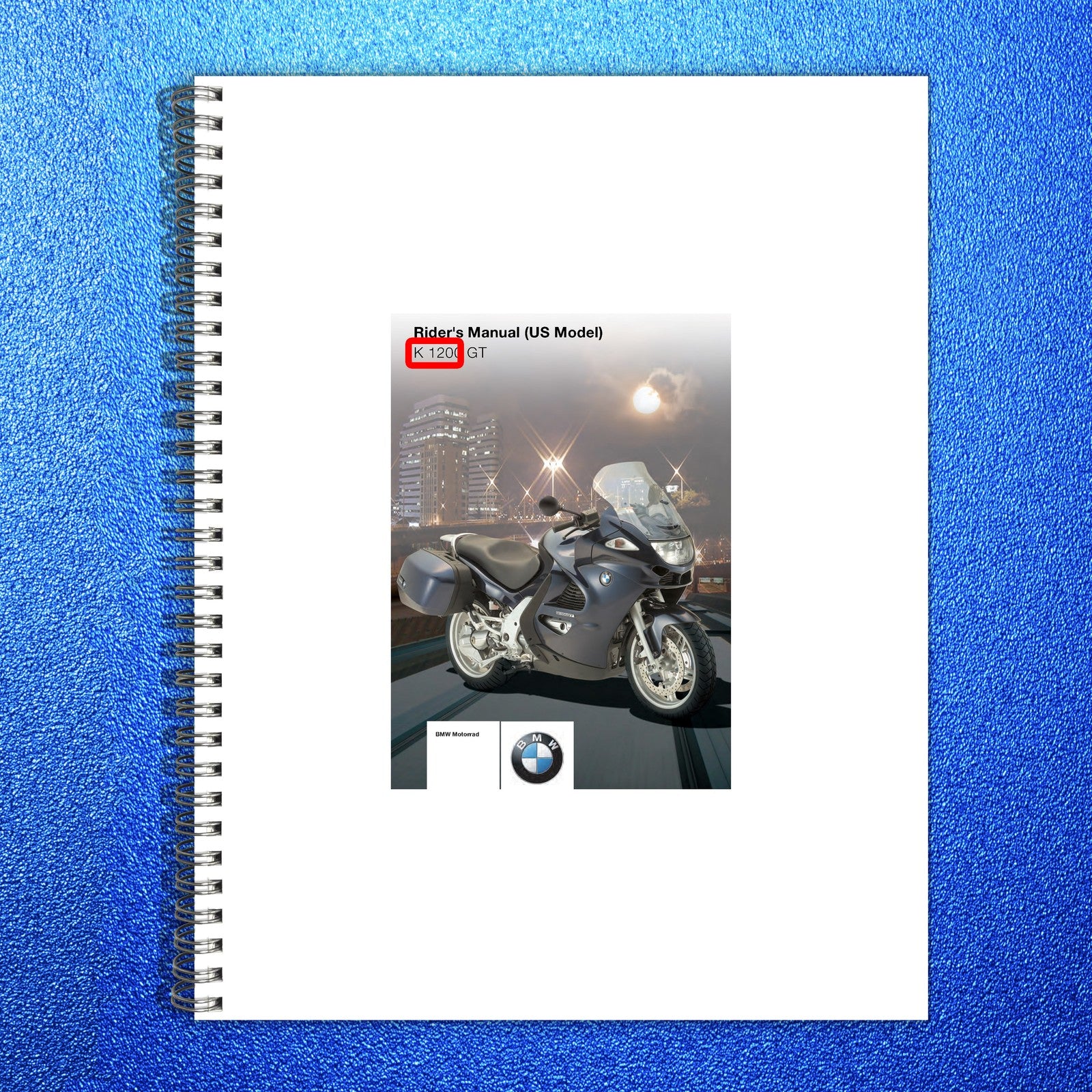 BMW K 1200 GT Motorcycle Riders Manual 2004 - STEEL WIRE BOUND - TOUGH COVERS