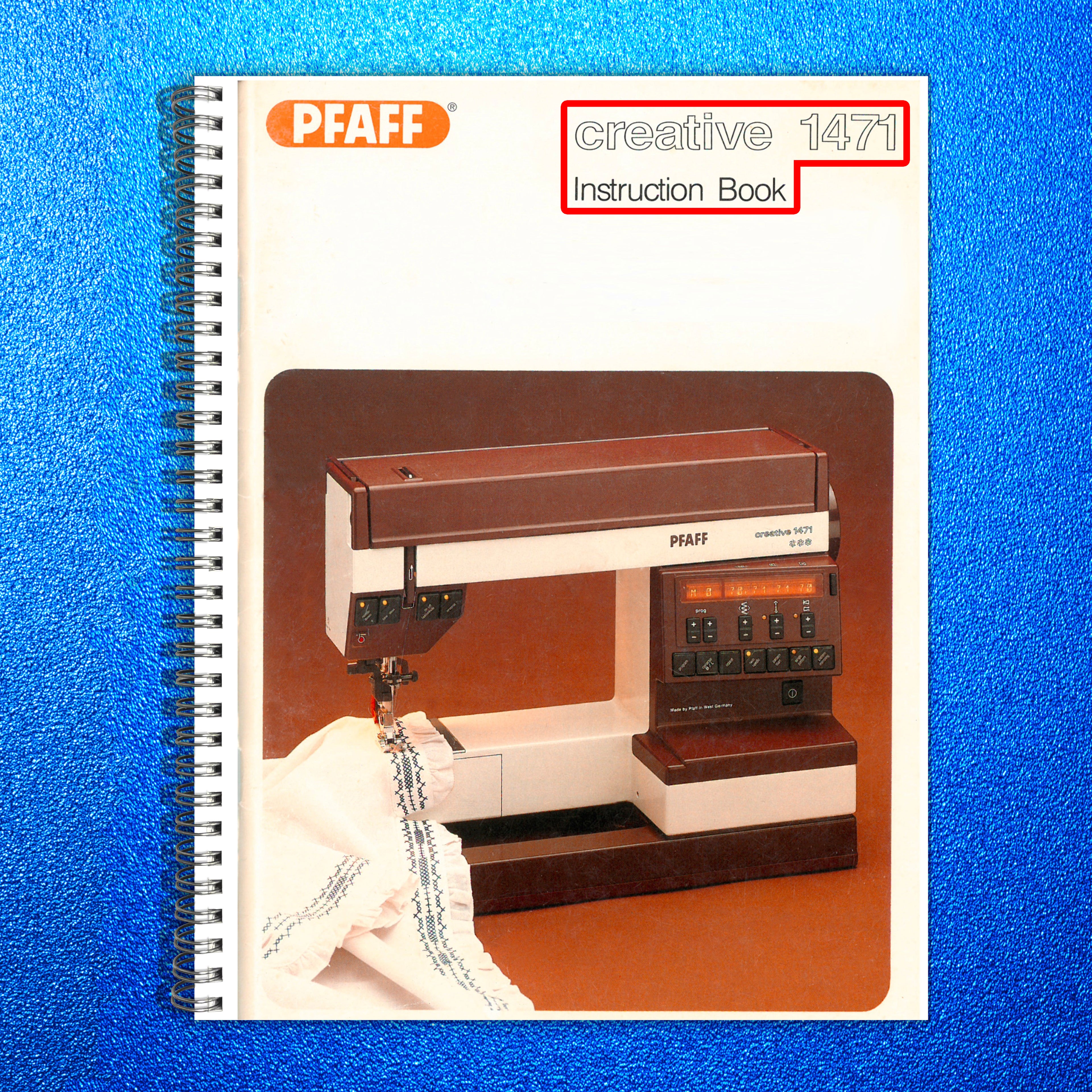PFAFF Creative 1471 Instruction Book Manual - STEEL WIRE BOUND - TOUGH COVERS