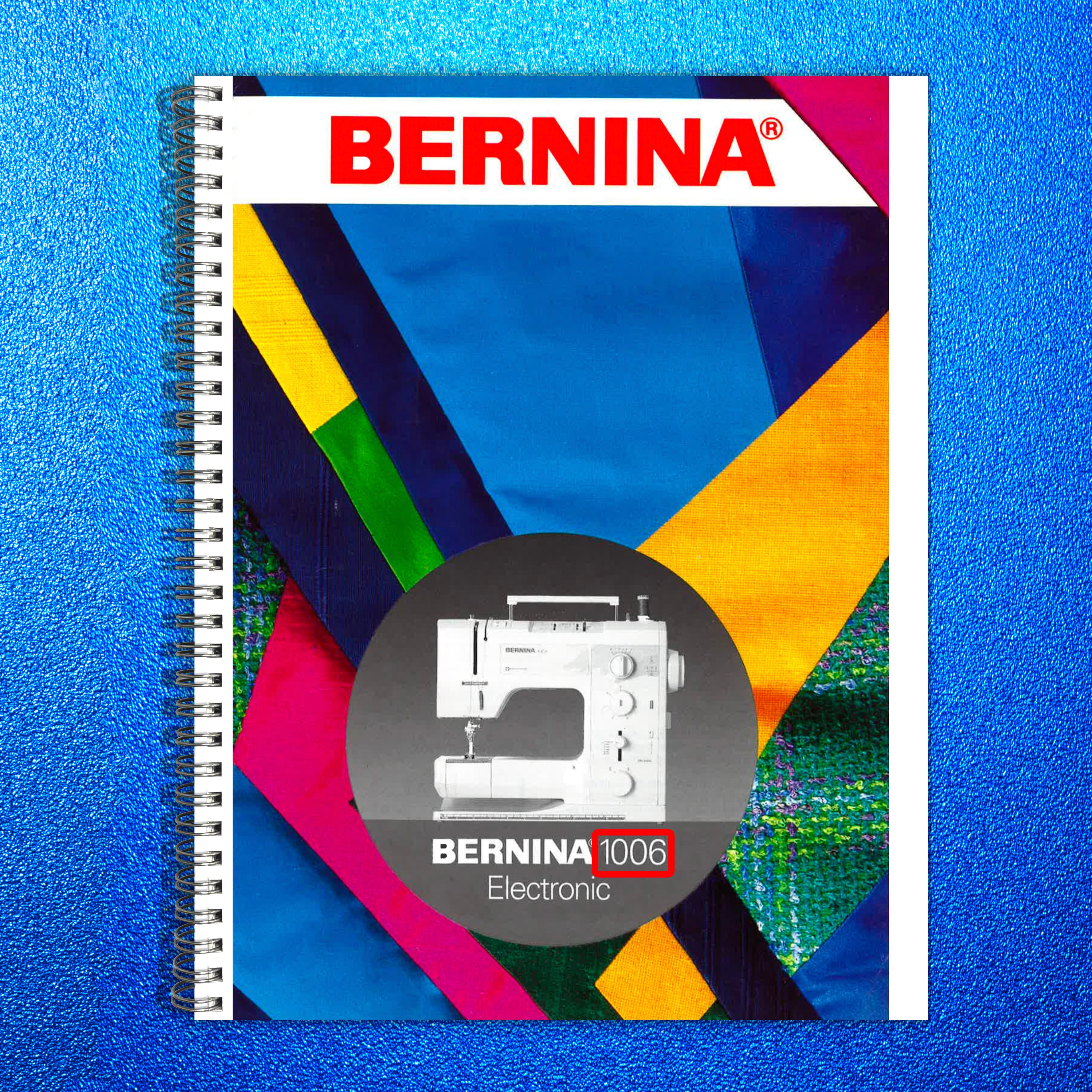 BERNINA 1006 Electronic Instruction Manual - STEEL WIRE BOUND - TOUGH COVERS