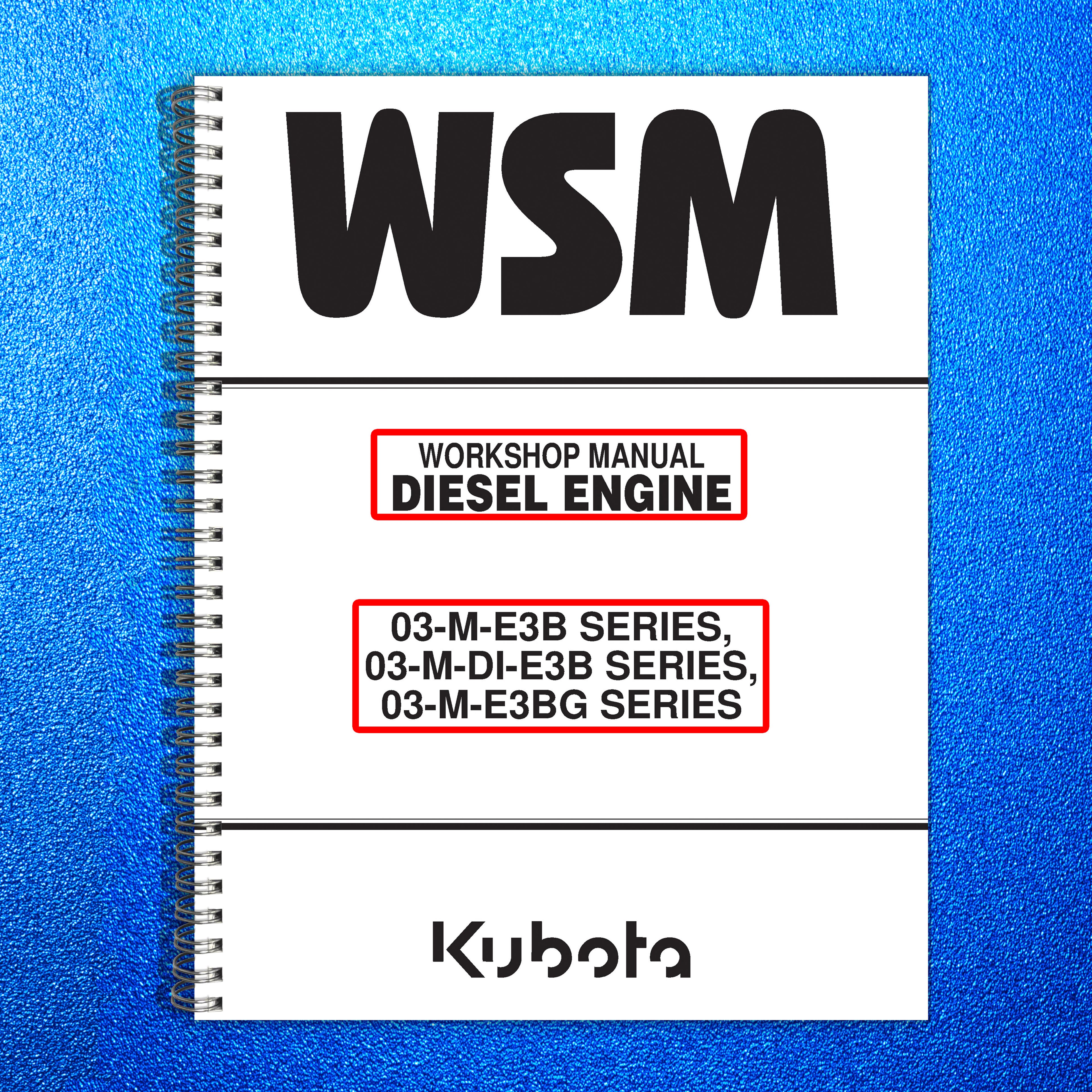 KUBOTA DIESEL ENGINE WSM SERIES WSM03-M-E3B 03-M-DI-E3B 03-M-E3BG WORKSHP MANUAL