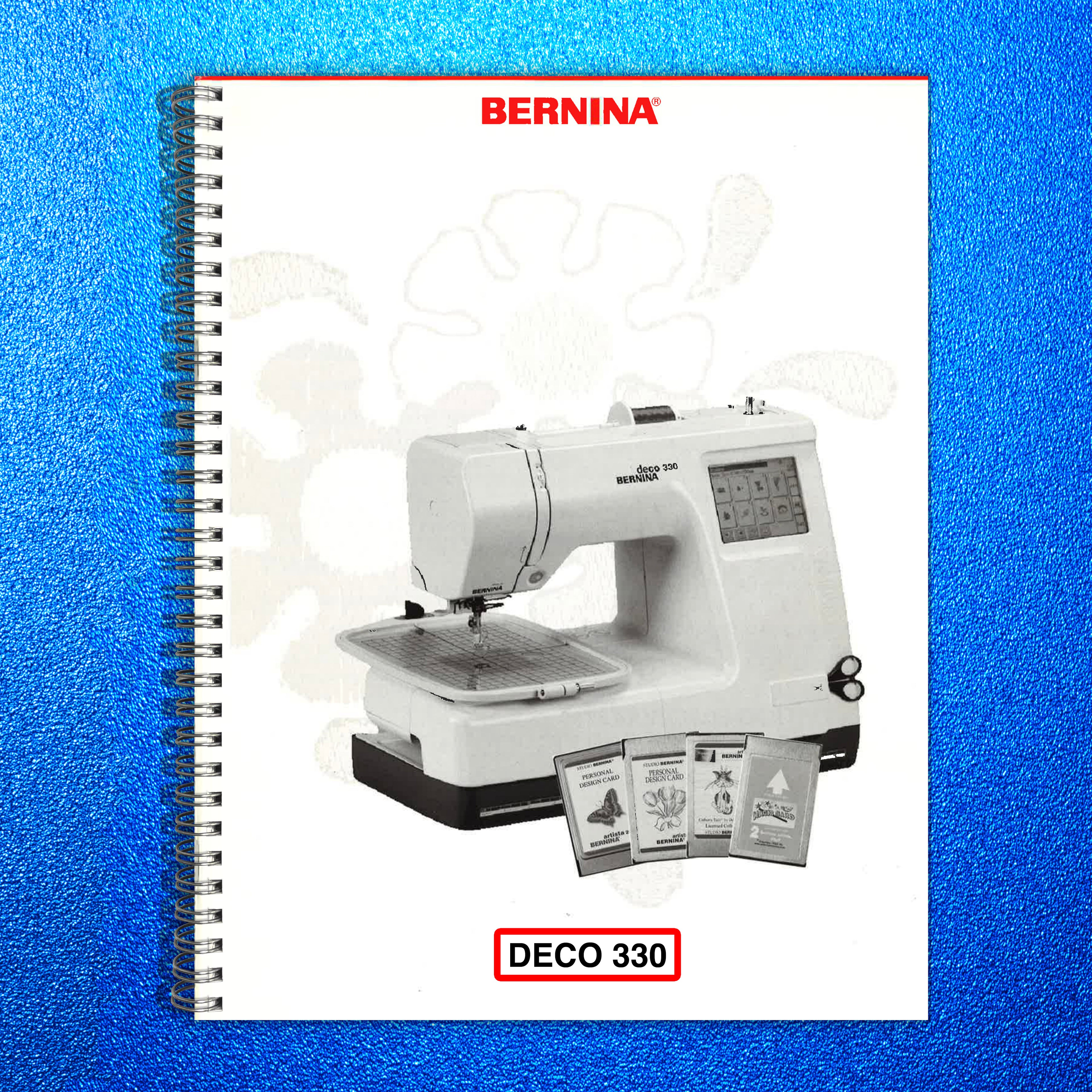 BERNINA Deco 330 Embroidery Computer Instruction Manual - WIRE BOUND - COVERS