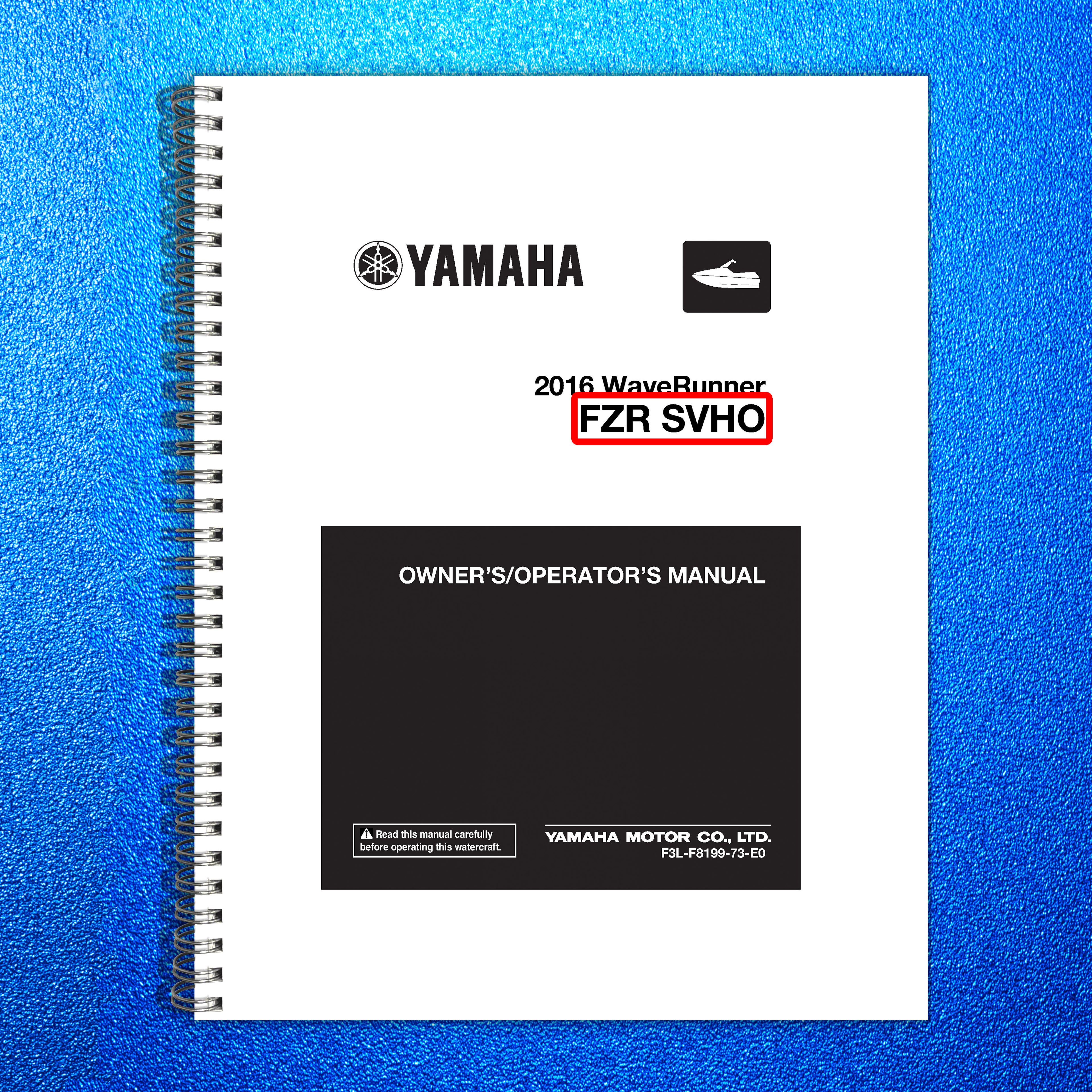 YAMAHA FZR SVHO WaveRunner Owners Manual 2016 - STEEL WIRE BOUND - TOUGH COVERS