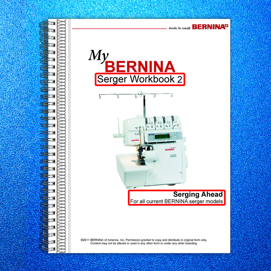 BERNINA Serger Workbook 2 - Serging Ahead - STEEL WIRE BOUND - PROTECTIVE COVERS