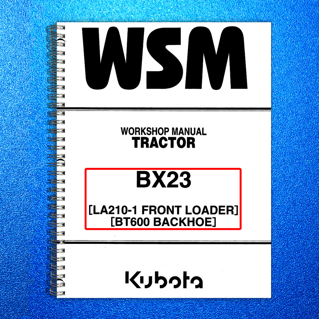 KUBOTA BX23 LA210-1 Loader BT600 Backhoe WORKSHOP MANUAL - STEEL WIRE BOUND