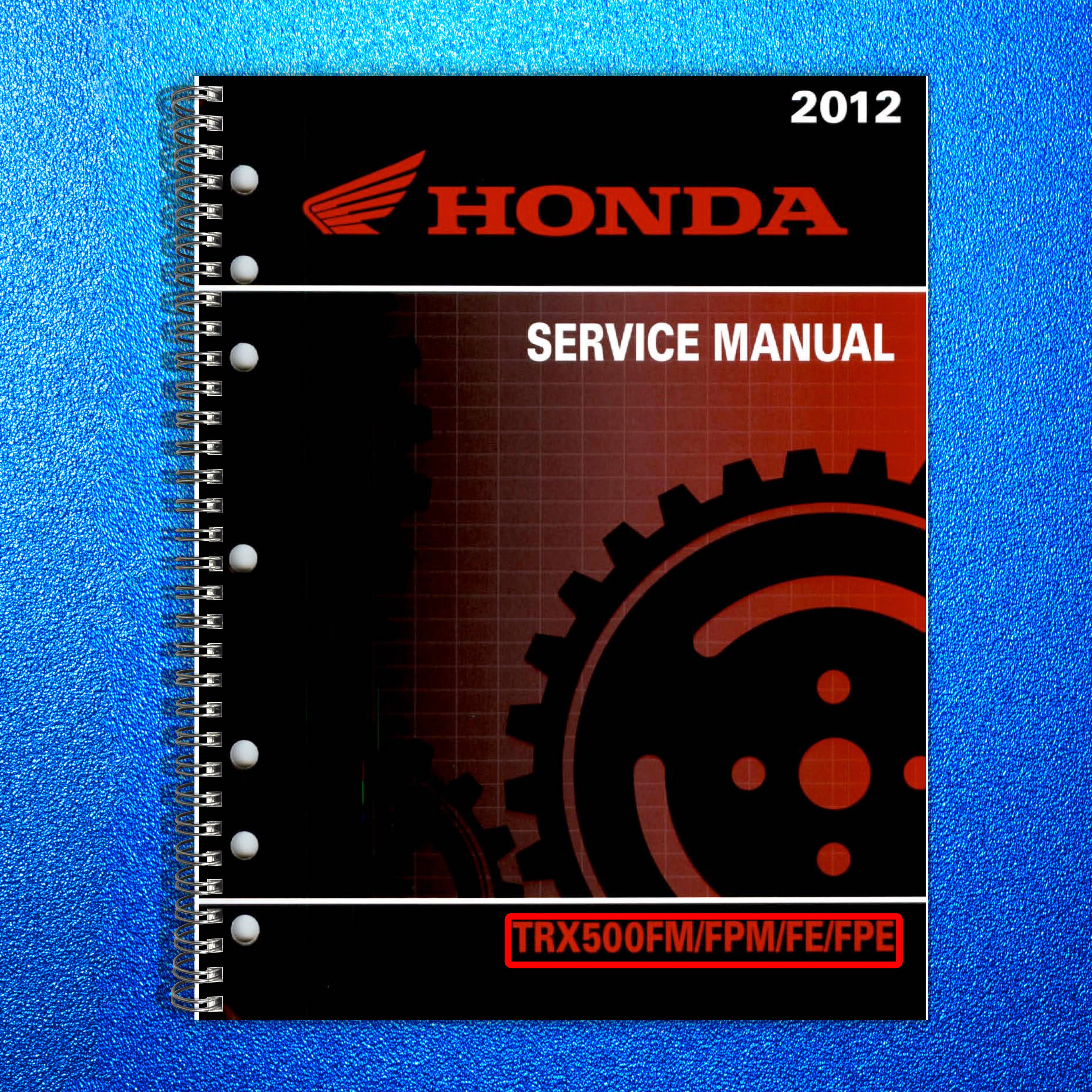 HONDA TRX500 Foreman 500 ATV Service Manual 2012 - BOUND - COVERS - XL FOLDOUTS