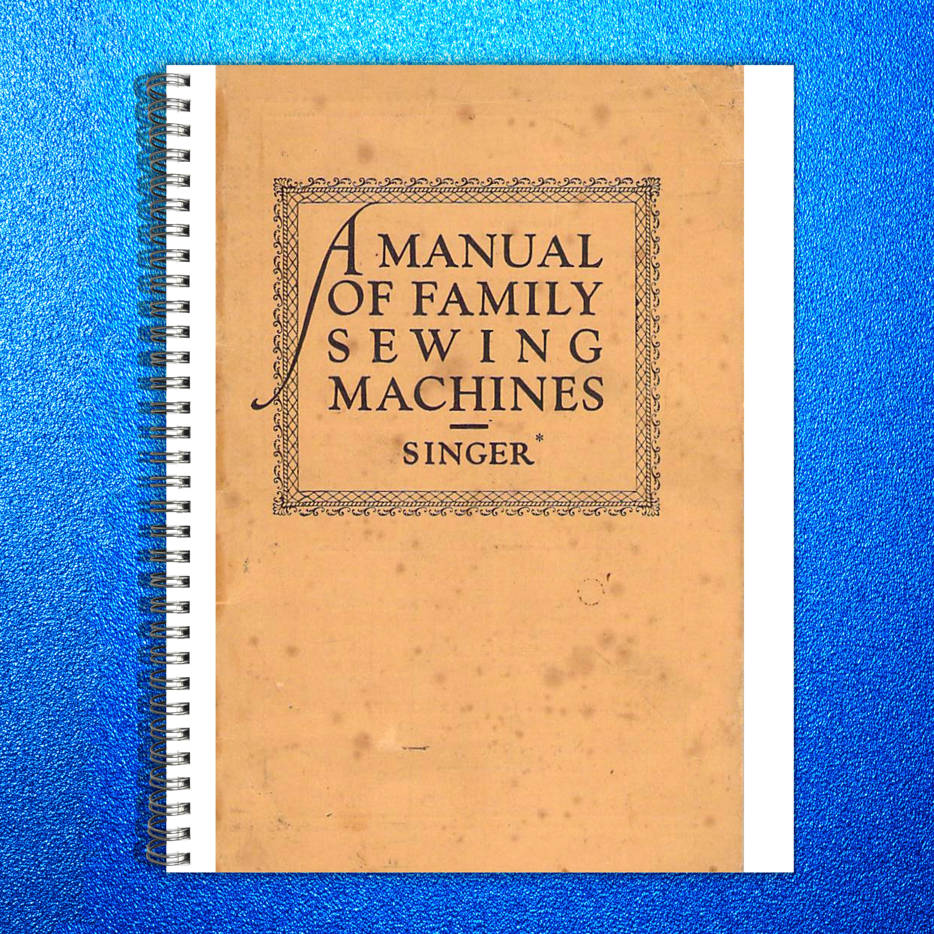 SINGER A Manual Of Family Sewing Machines And Their Attachments Manual - BOUND