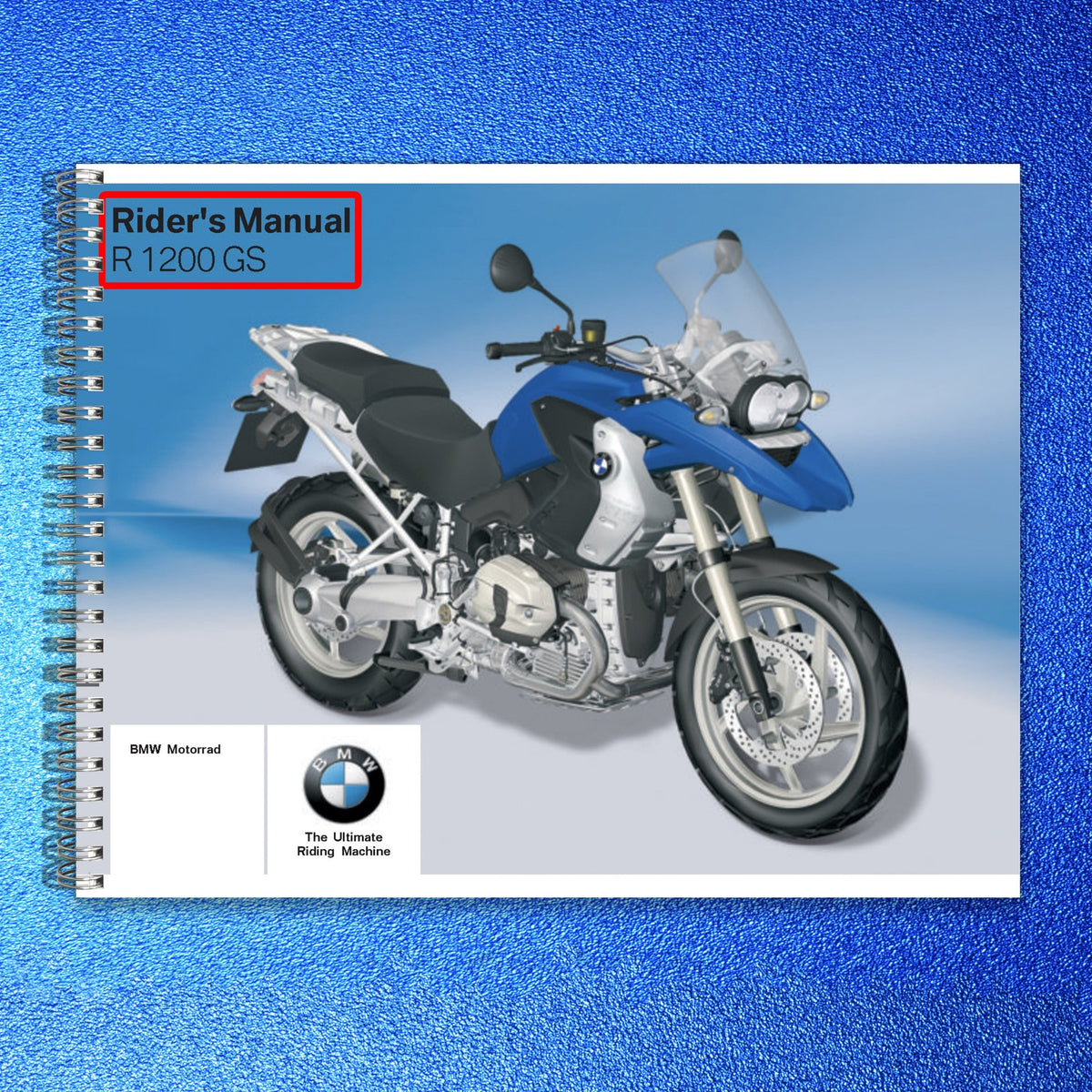 BMW R 1200 GS Motorcycle Riders Manual 2012 - STEEL WIRE BOUND - TOUGH COVERS
